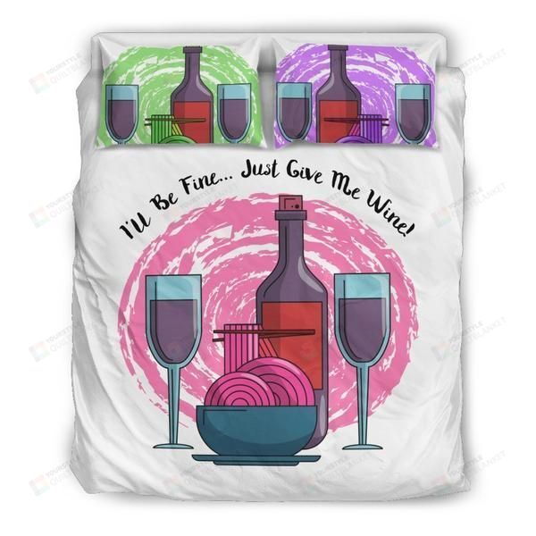 Wine I'll Be Fine Just Give Me Wine Bedding Set Bed Sheets Spread Comforter Duvet Cover Bedding Sets