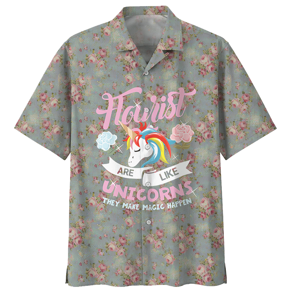 Flourist Are Like Unicorns They Make Magic Happen Florist Aloha Hawaiian Shirt Colorful Short Sleeve Summer Beach Casual Shirt For Men And Women