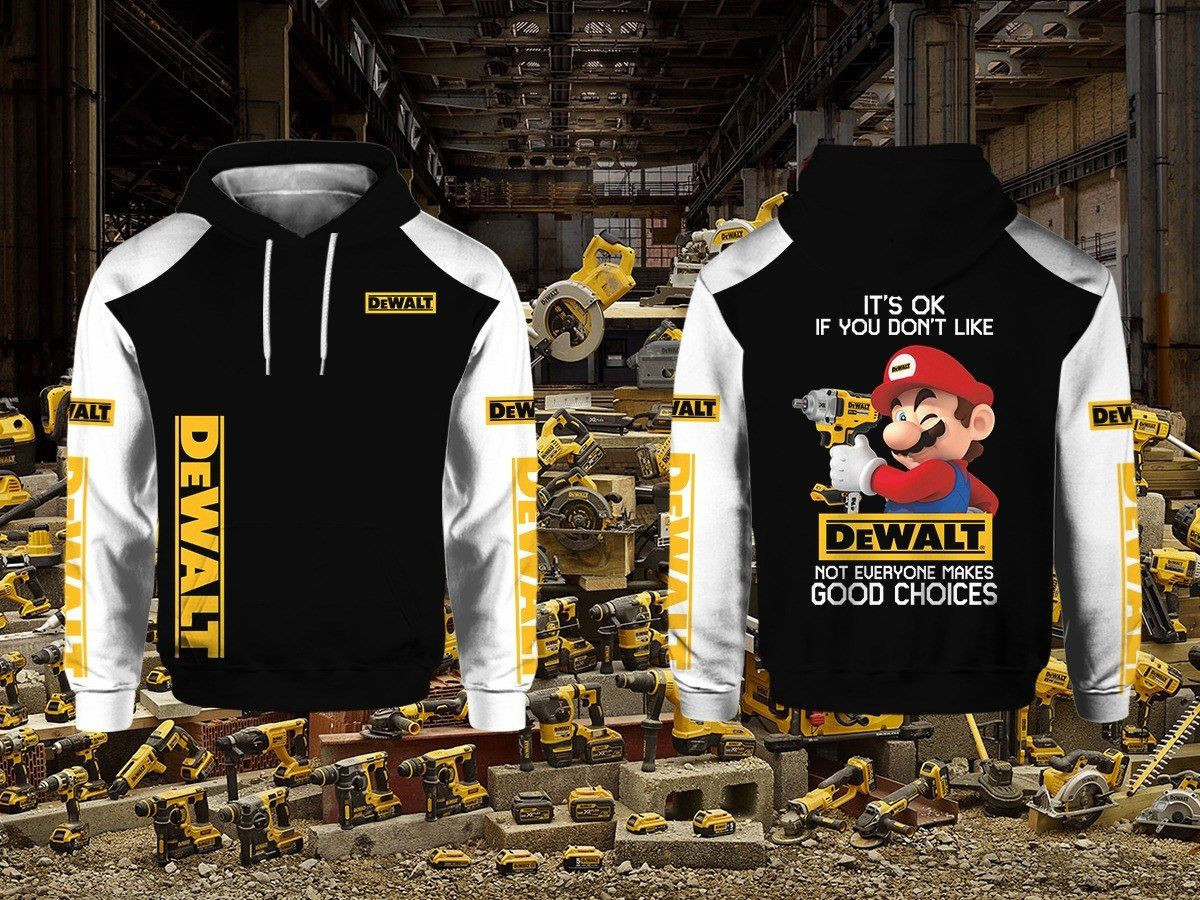 Gift Ideas DEWALT Mario Its Okay If You Don t Like DEWALT Not Everyone Makes Goodoice Unisex Hoodie