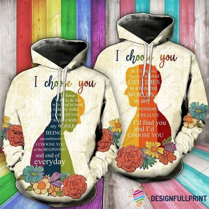 Gift for LGBT Rainbow Couple I Choose You 3D All Over Print Hoodie, Zip-up Hoodie