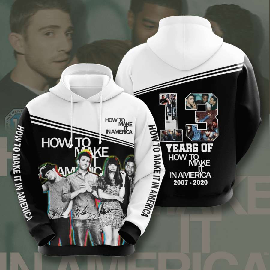 How To Make It In America No816 Custom Hoodie 3D