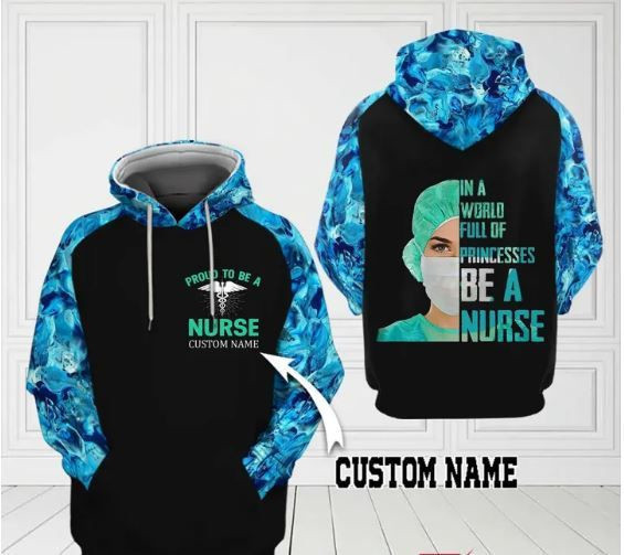 Personalized In A World Full Off Princess Be A Nurse Custom Name 3D All Over Print Hoodie, Zip-up Hoodie