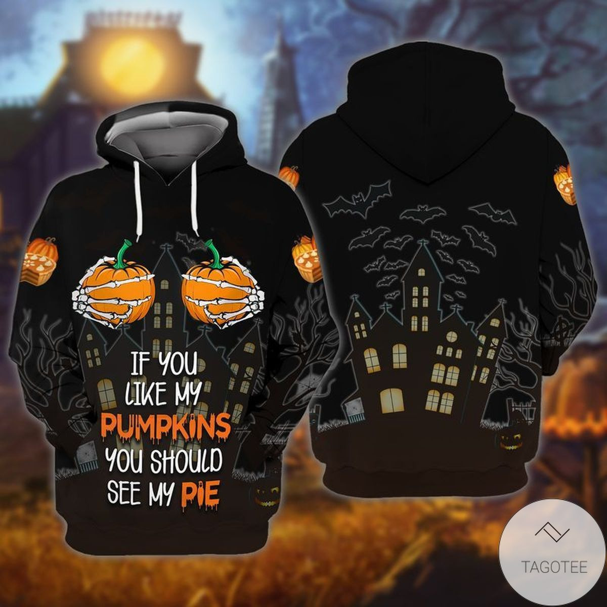 If You Like My Pumpkins You Should See My Pie Halloween 3D All Over Print Hoodie, Zip-up Hoodie