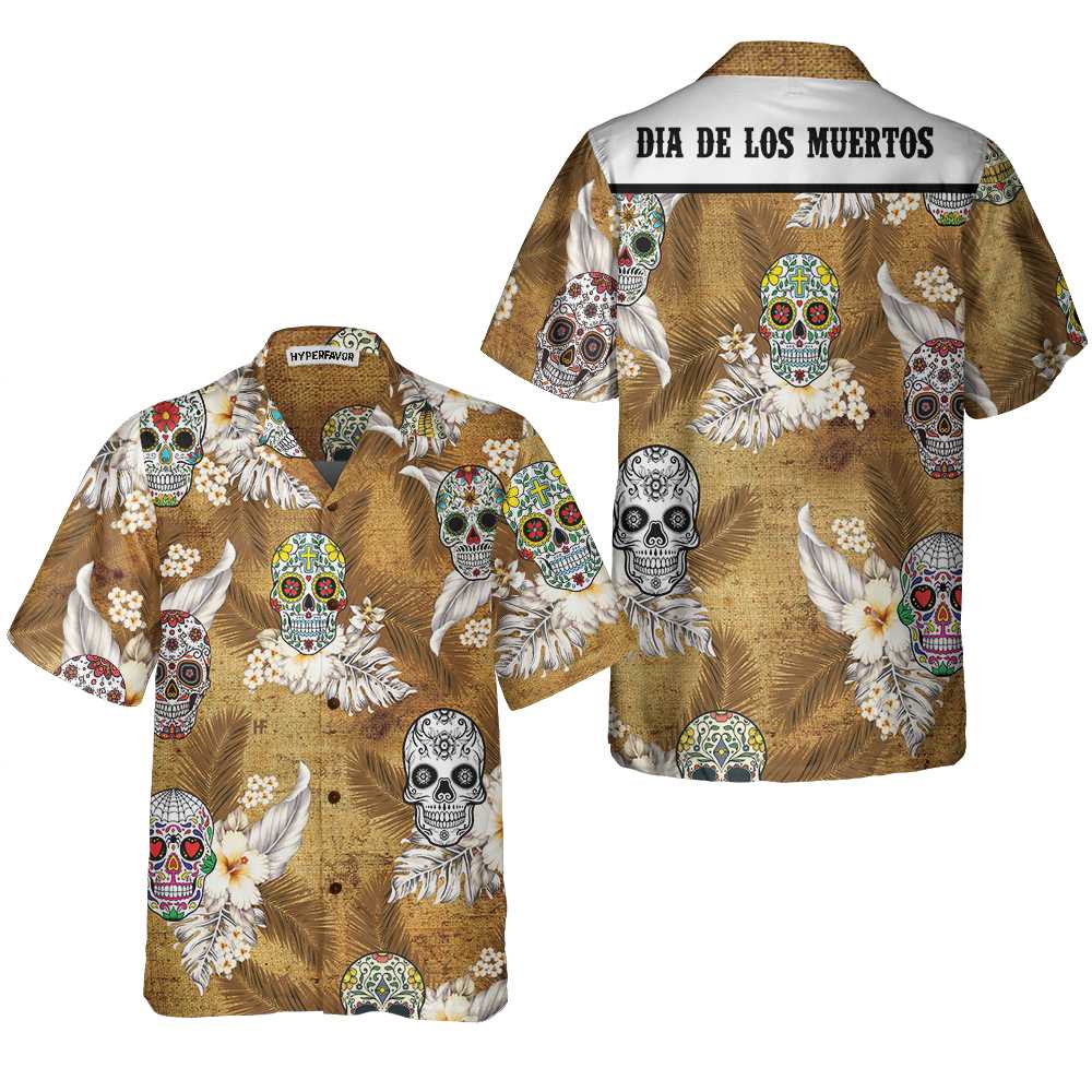 Dia De Los Muertos Sugar Skull Hawaiian Shirt Mexican Day Shirt Best Day Of The Dead Gift Aloha Shirt For Men and Women