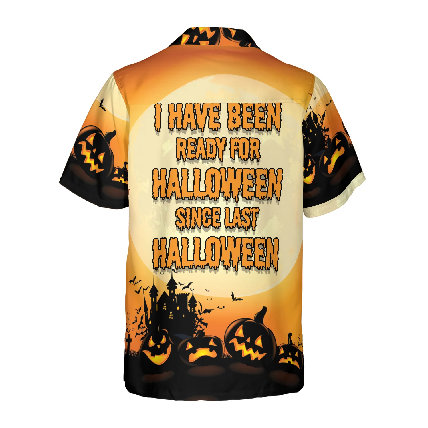 I Have Been Ready For Halloween Hawaiian Shirt Funny Halloween Shirt Aloha Shirt For Men and Women