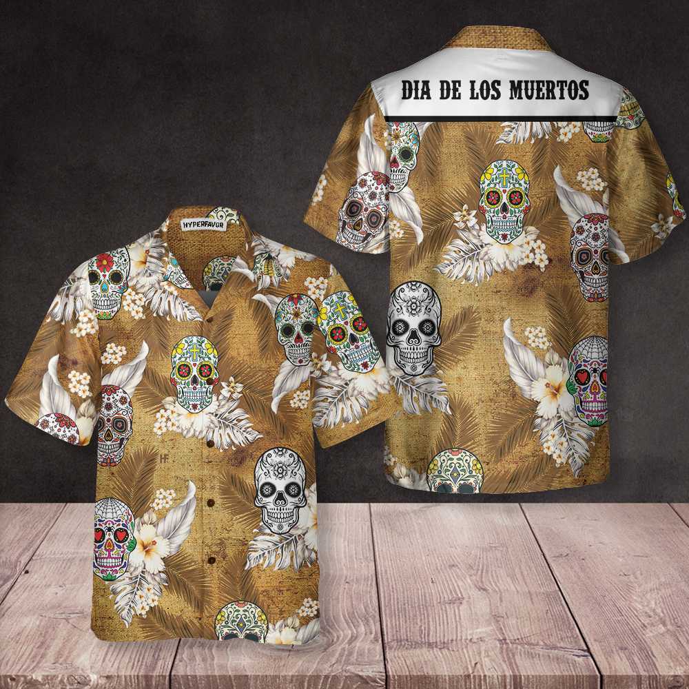 Dia De Los Muertos Sugar Skull Hawaiian Shirt Mexican Day Shirt Best Day Of The Dead Gift Aloha Shirt For Men and Women