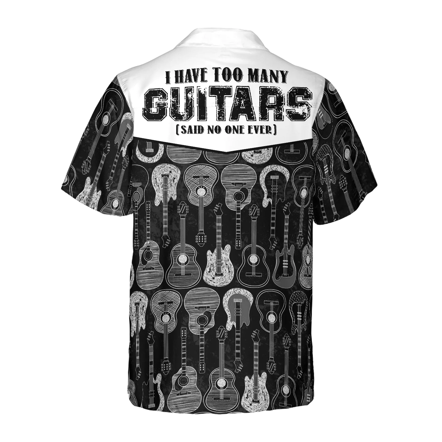 I Have Too Many Guitars Black And White Version Hawaiian Shirt Aloha Shirt For Men and Women