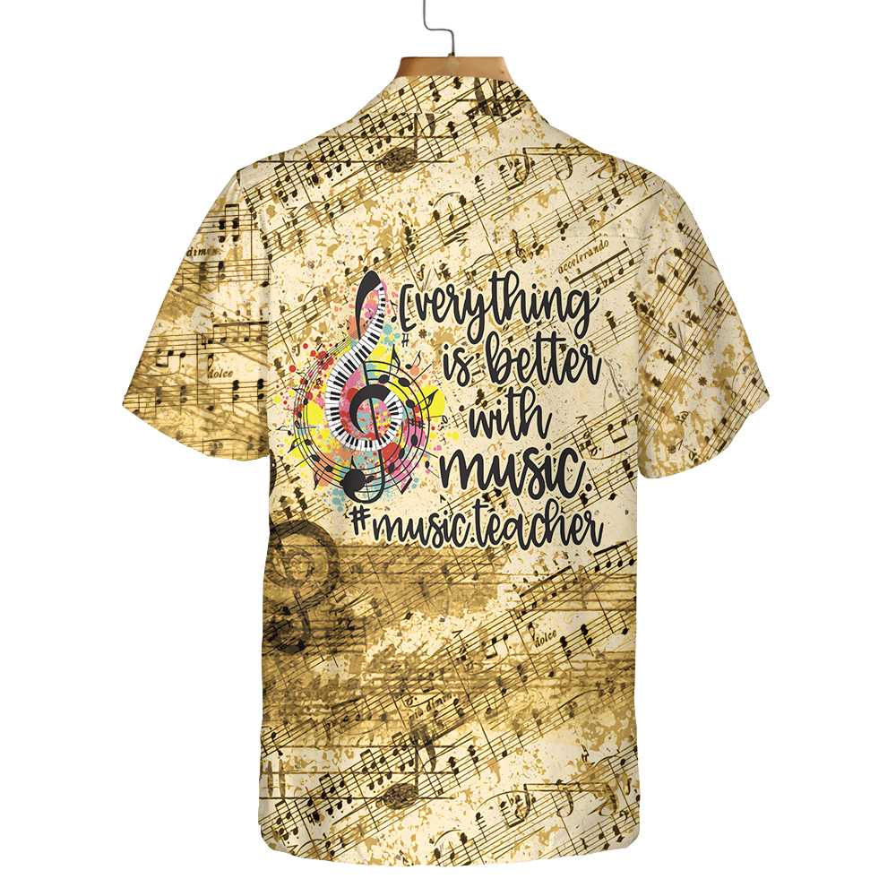 Everything Is Better With Music Teacher Hawaiian Shirt Vintage Music Teacher Shirt Aloha Shirt For Men and Women