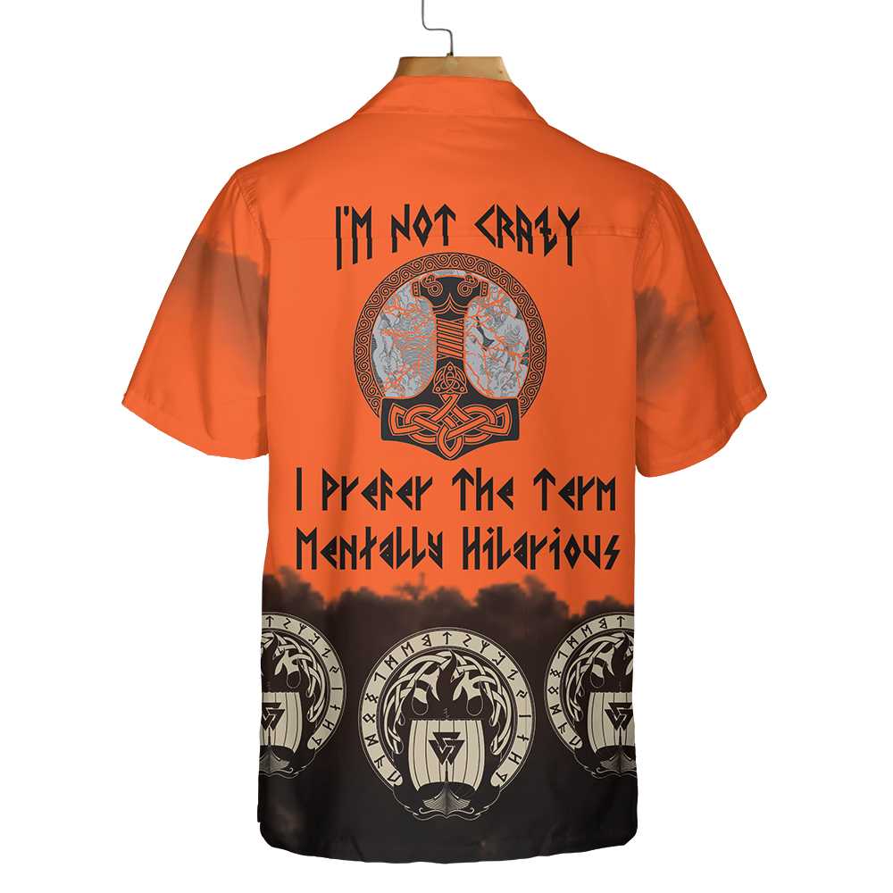 Im Not Crazy I Prefer The Term Mentally Hilarious Hawaiian Shirt God Odin Flies On Sleipnir Viking Shirt Aloha Shirt For Men and Women