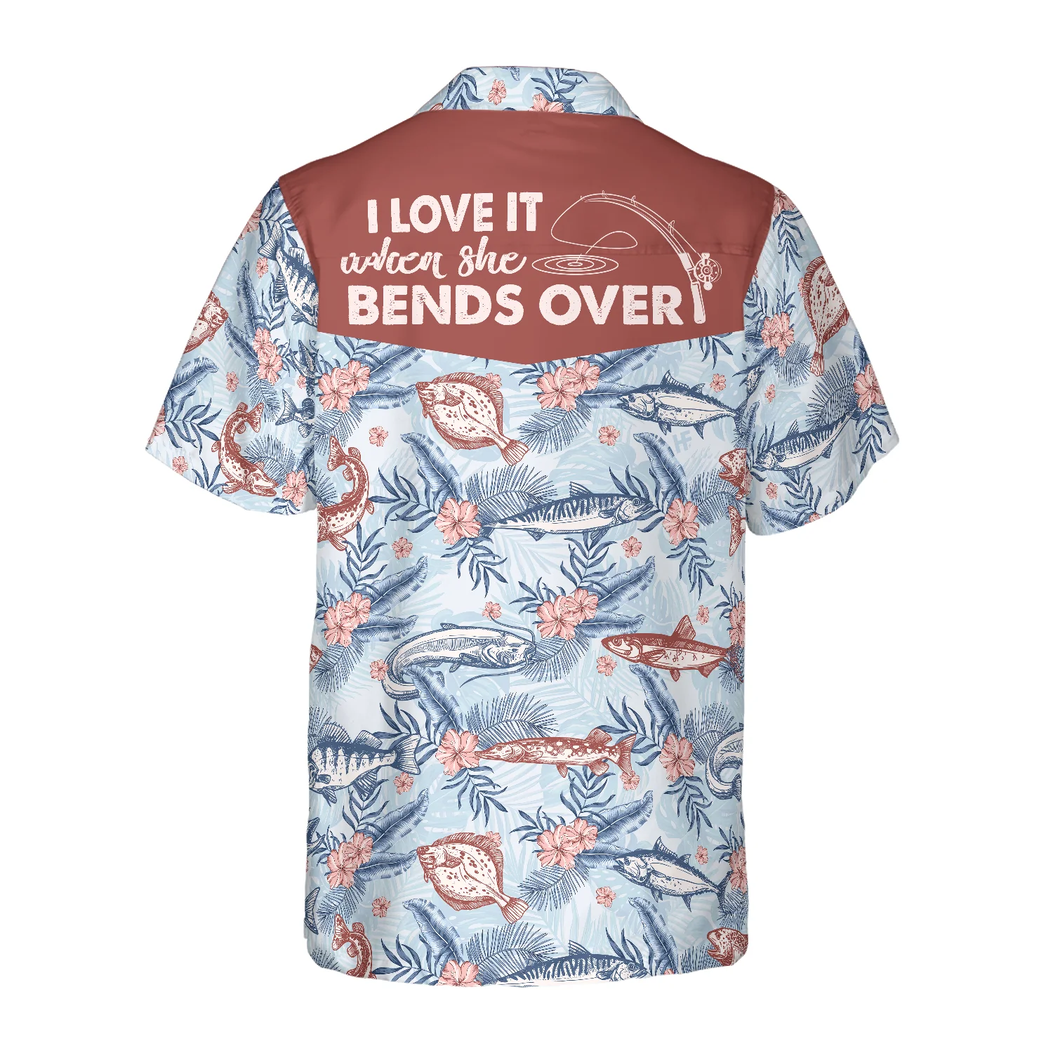 Love It When She Bends Over Fishing Hawaiian Shirt Aloha Shirt For Men and Women