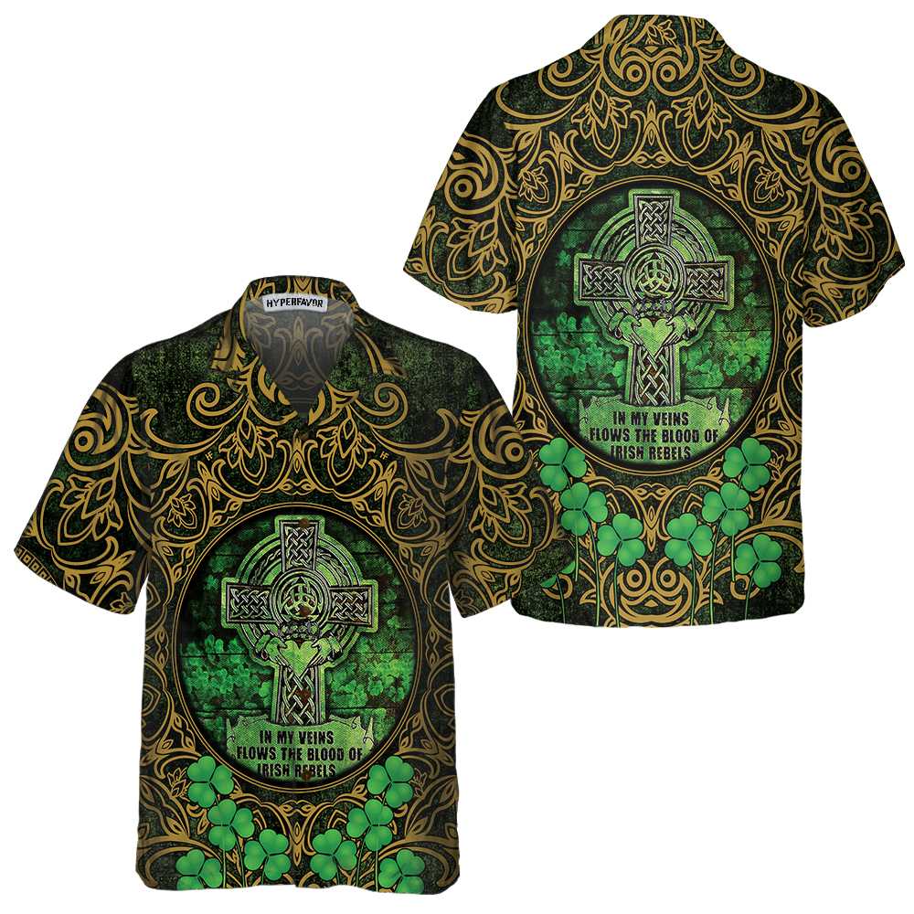 The Blood Of Irish Rebels Hawaiian Shirt St Patricks Day Shirt Cool St Patricks Day Gift Aloha Shirt For Men and Women