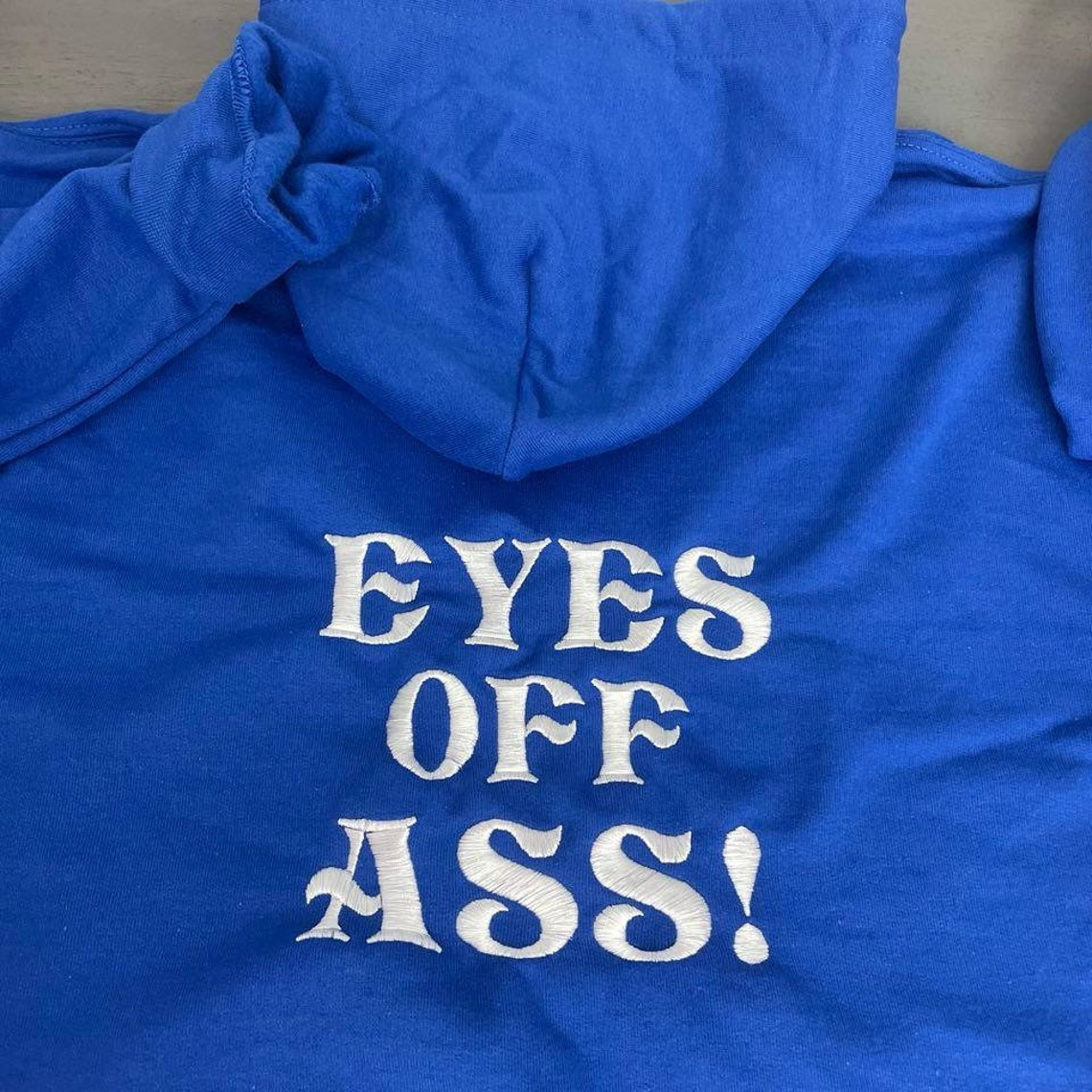 Eyes Off Ass Embroidered Hoodie Smiley Face Embroidered On The Front Size Funny Designs Funny Hoodies