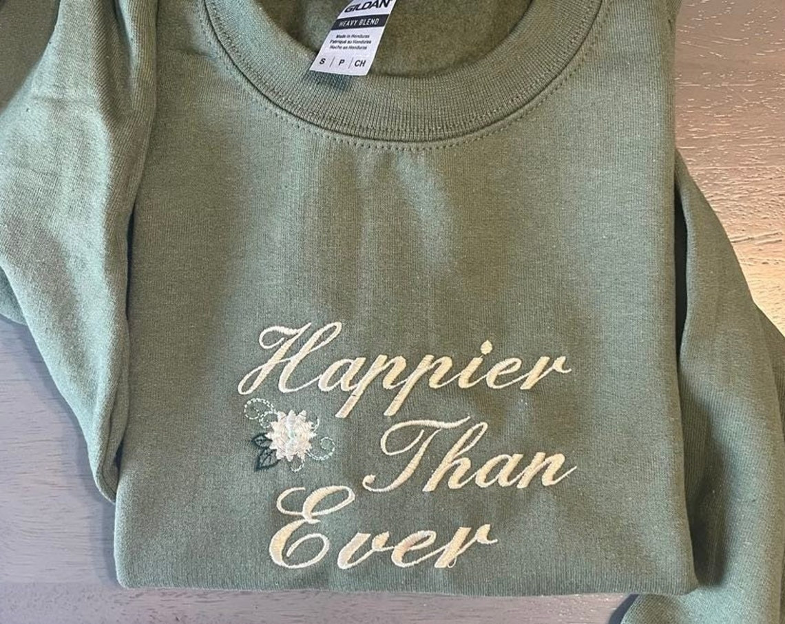 Happier Than Ever Embroidered Sweatshirt Happier Than Ever Crewneck Custom Designed Embroidered Crewneck