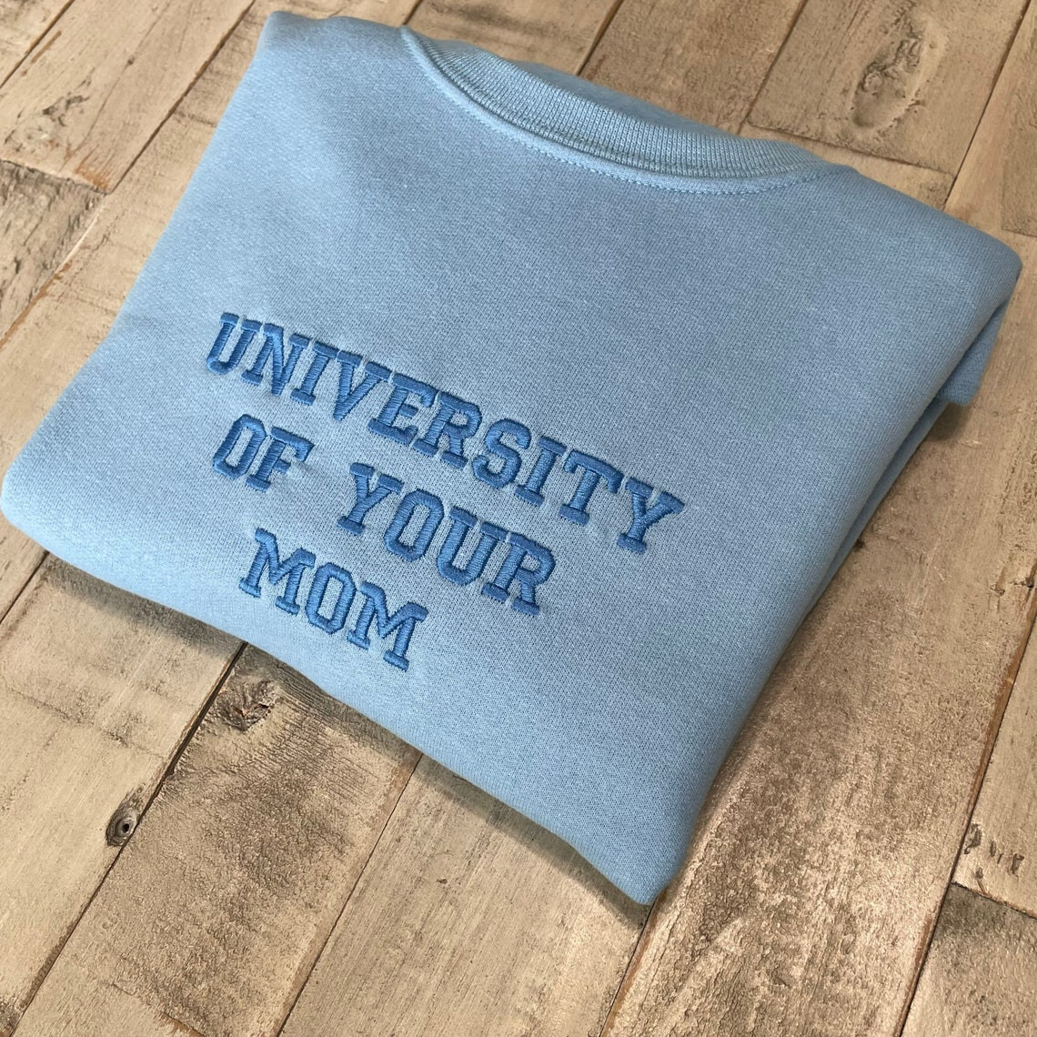 University Of Your Mom Embroidered Sweatshirt Unisex Sweatshirt