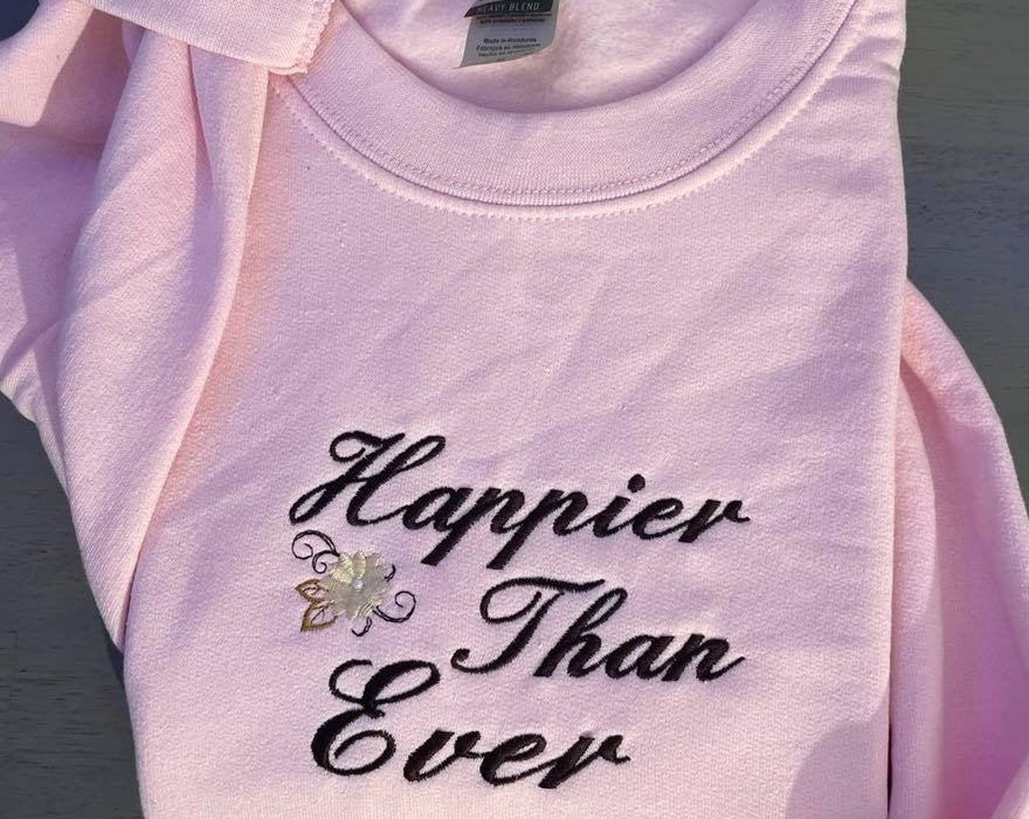 Happier Than Ever Embroidered Sweatshirt Vintage Happier Than Ever Crewneck Custom Designed Embroidered Crewneck