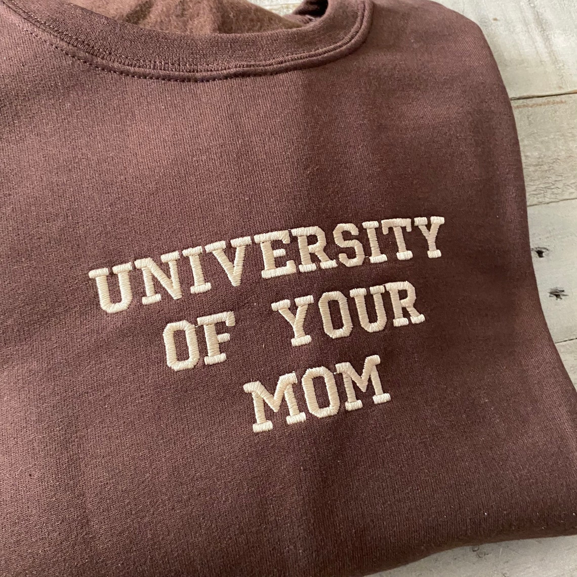 University Of Your Mom Embroidered Sweatshirt Unisex Sweatshirt