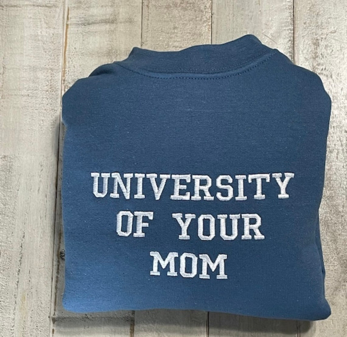 University Of Your Mom Embroidered Sweatshirt Unisex Sweatshirt