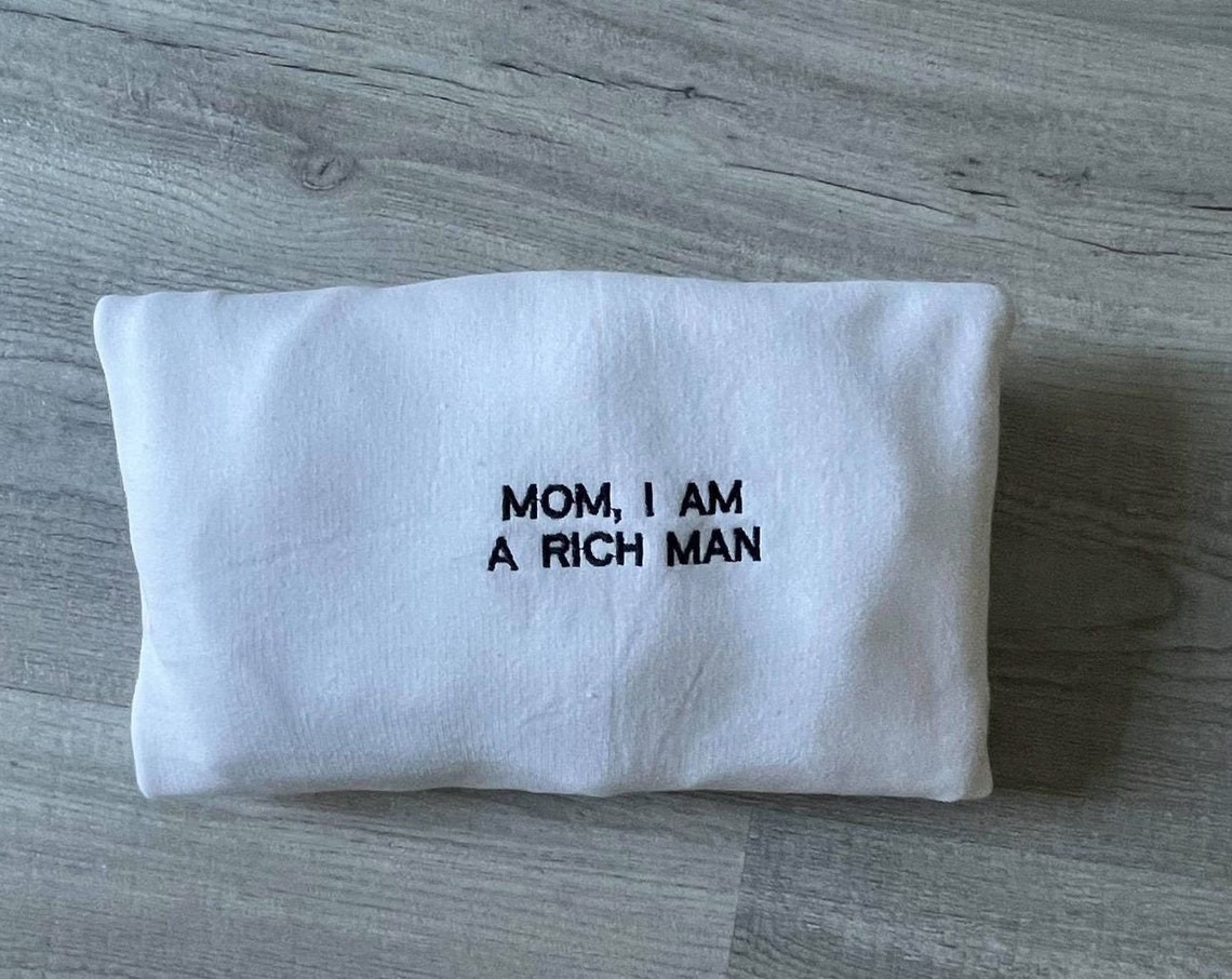 Mom I Am A Rich Man Embroidered Sweatshirt