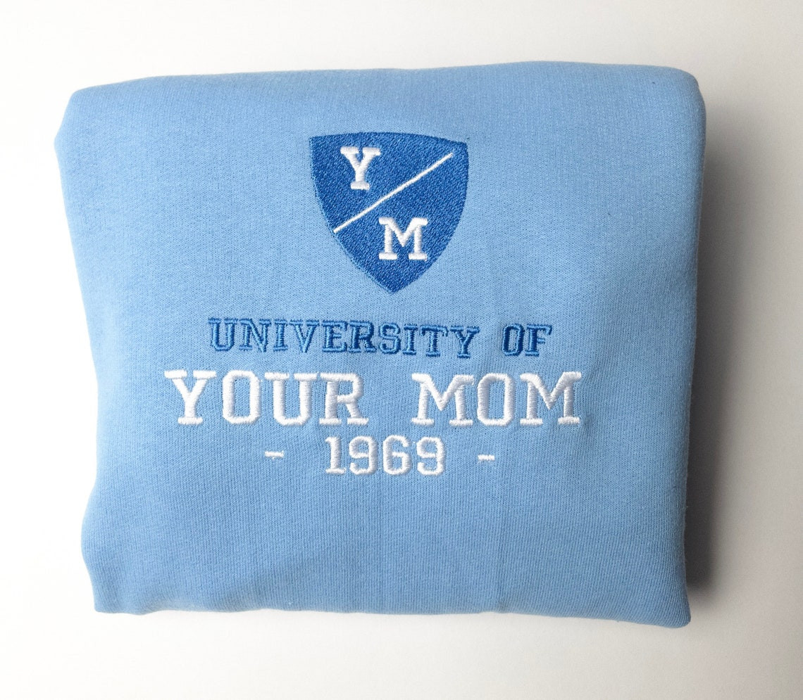 University Of Your Mom Embroidered Sweatshirt Unisex Sweatshirt