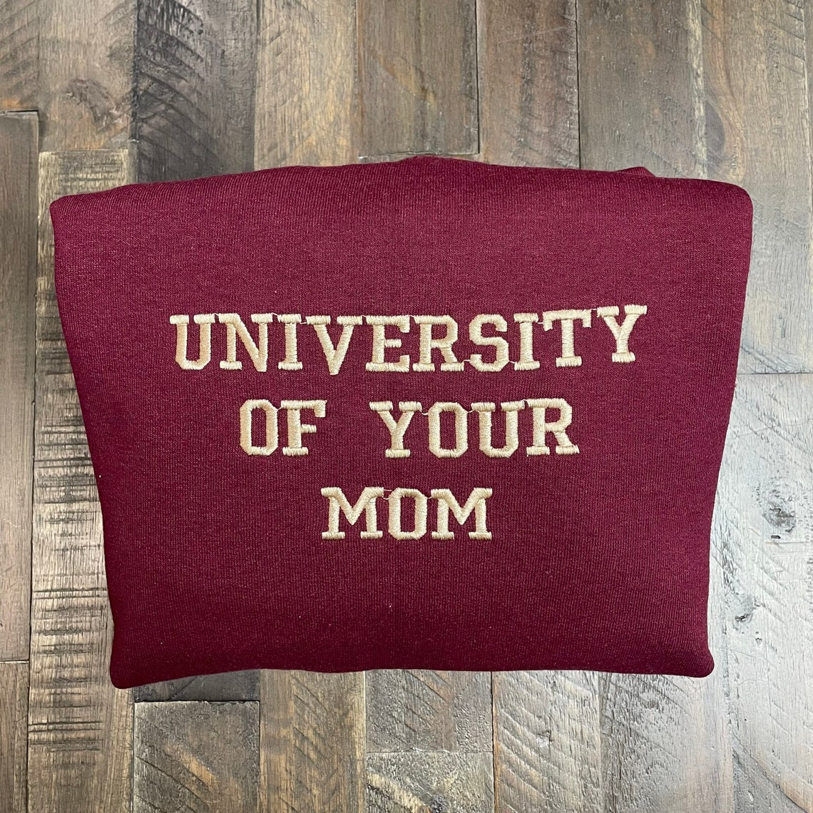 University Of Your Mom Embroidered Sweatshirt Unisex Sweatshirt