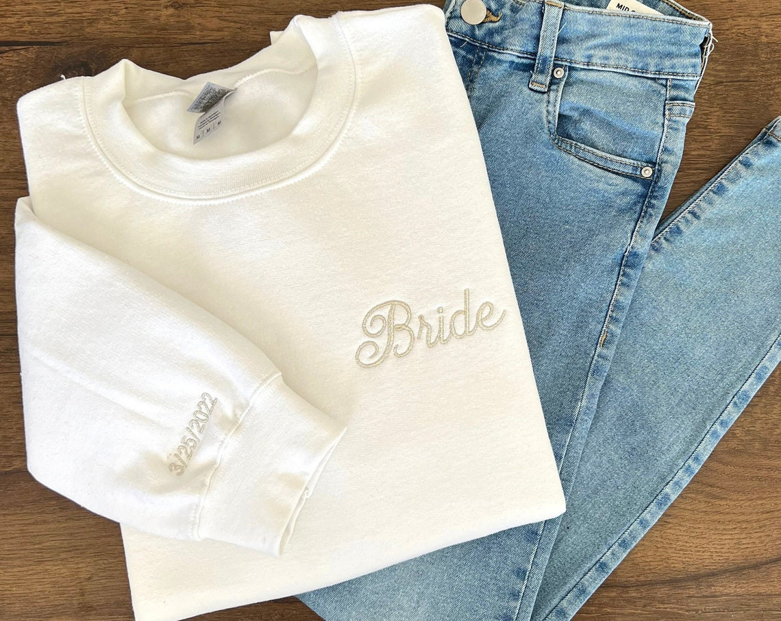 Custom Bride Embroidered Sweatshirt Date On Sleeve Personalized Gift For Bride Wife Shirt Wedding Apparel Engagement Gift Bride To Be