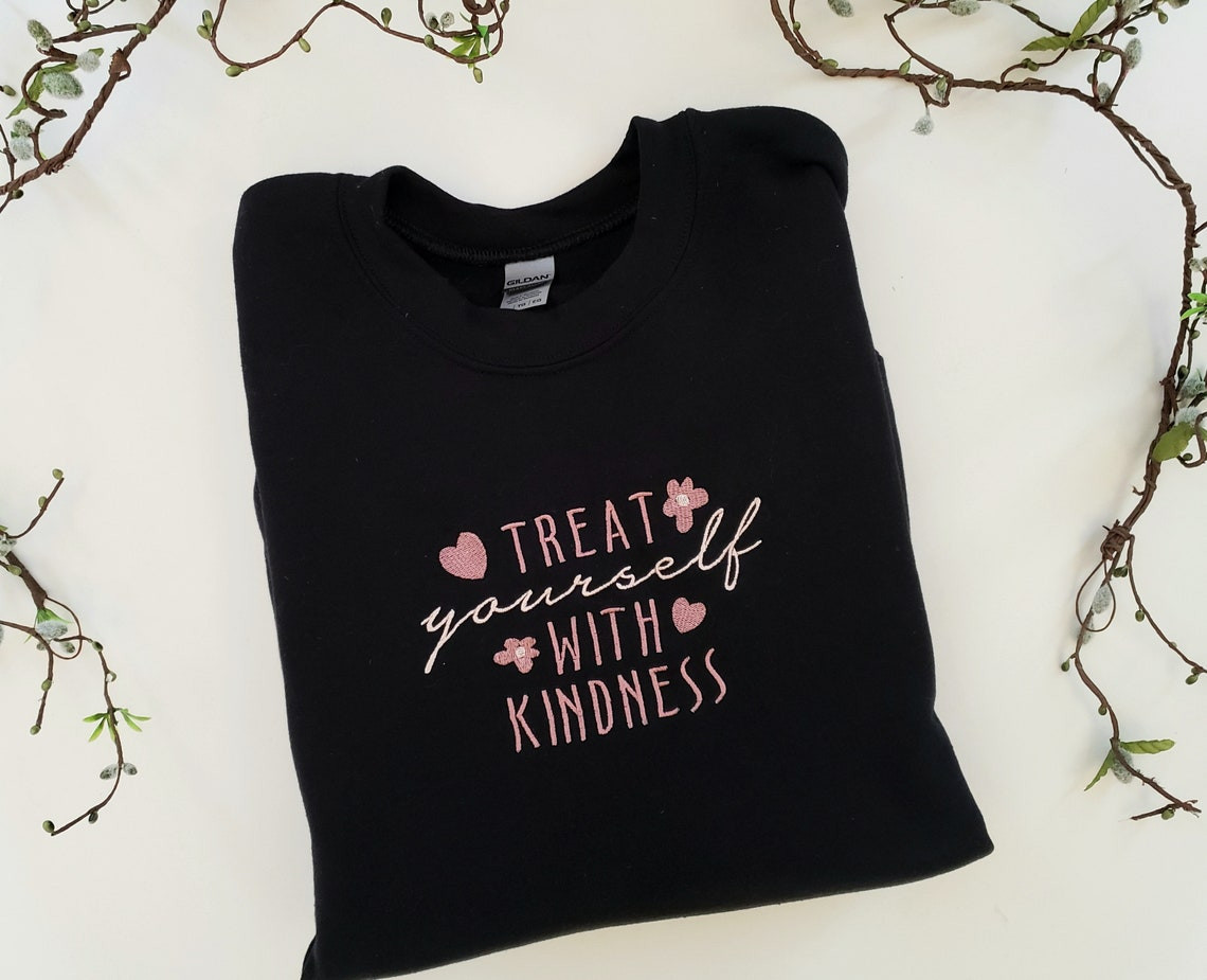 Kindness Crewneck Kindness Sweatshirt Kindness Shirt Treat Yourself With Kindness Shirt