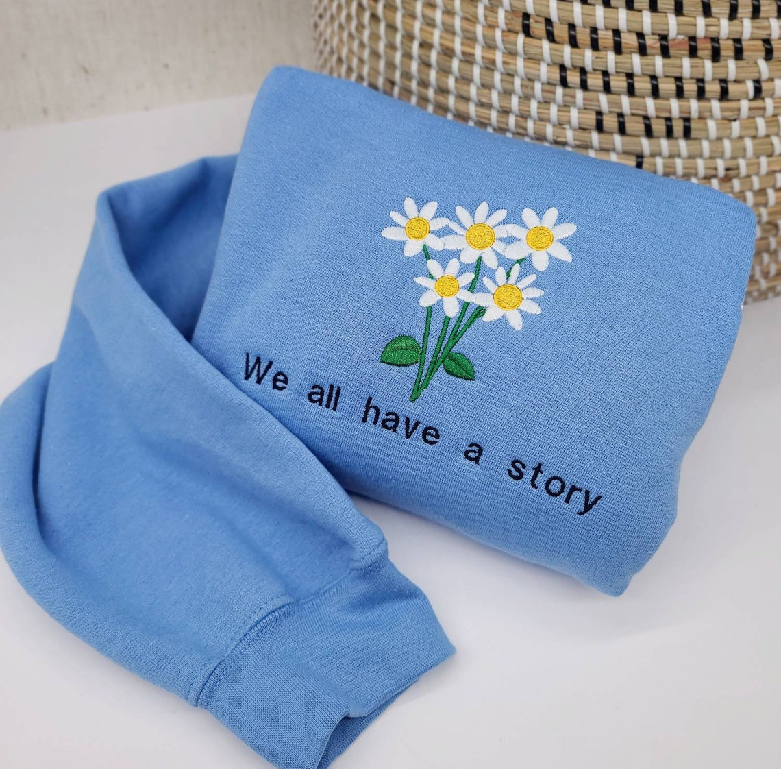 We All Have A Story Embroidered Sweatshirt Trendy Sweatshirt Sweatshirt Gift