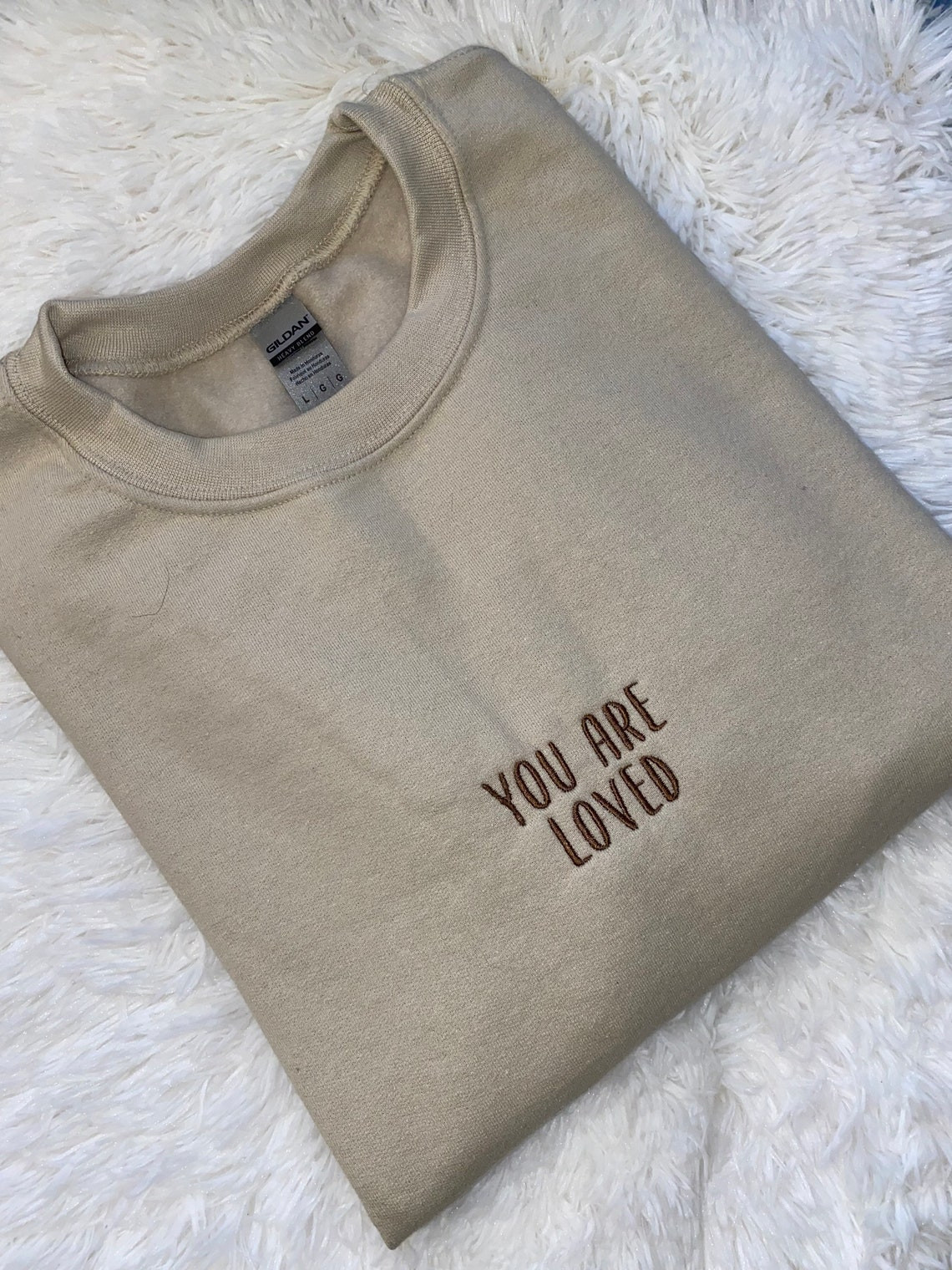 You Are Loved Embroidered Sweatshirt Embroidered Crewneck Embroidered Sweatshirt Be Kind Apparel Tpwk Apparel You Are Loved Shirt