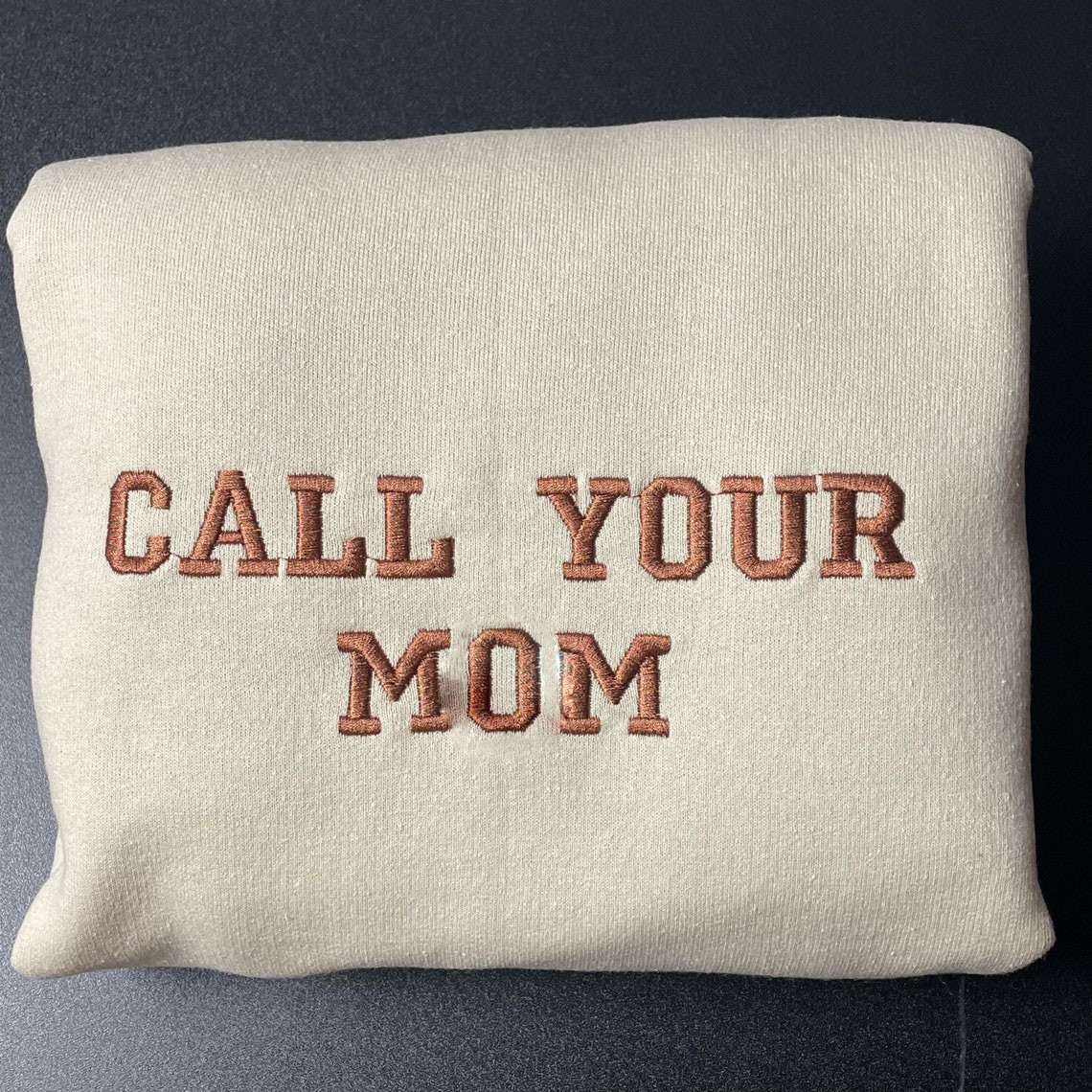 Call Your Mom Your Mom Embroidered Sweatshirt Unisex Sweatshirt