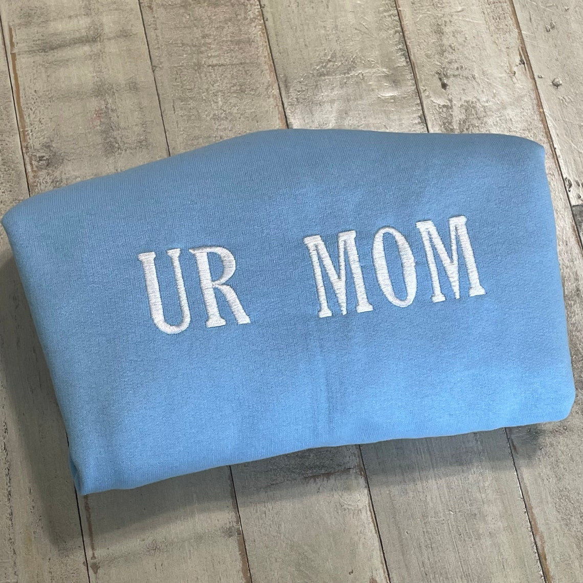 Ur Mom Your Mom Embroidered Sweatshirt Unisex Sweatshirt