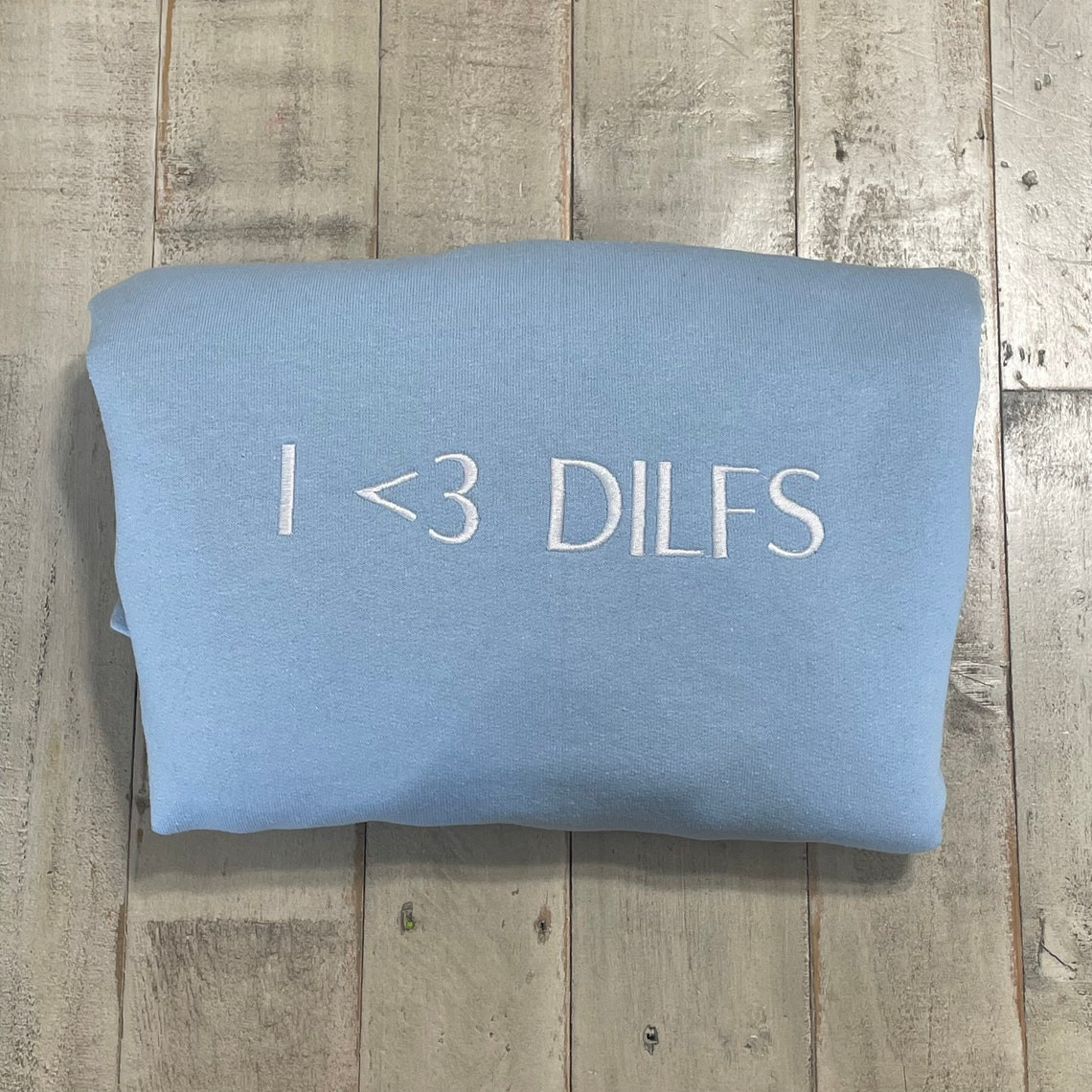 I Love Dilfs Embroidered Crewneck Embroidered Crewneck Hot Dads