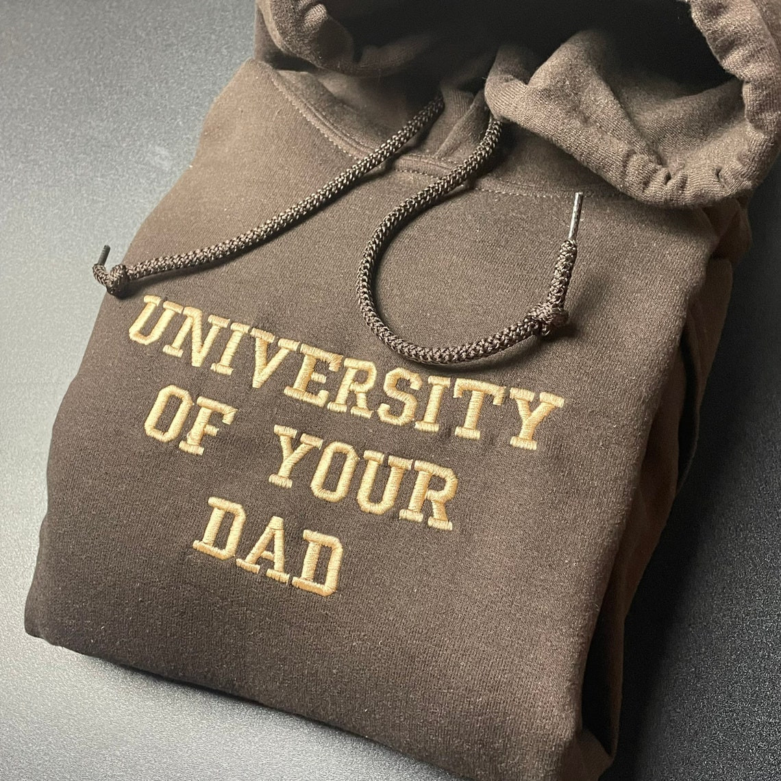 University Of Your Dad Embroidered Hoodie Unisex Sweatshirt