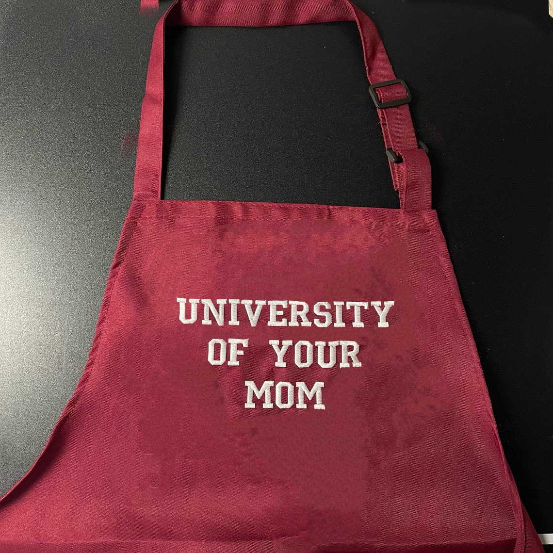 Embroidered Apron University Of Your Mom Apron Unisex Sweatshirt