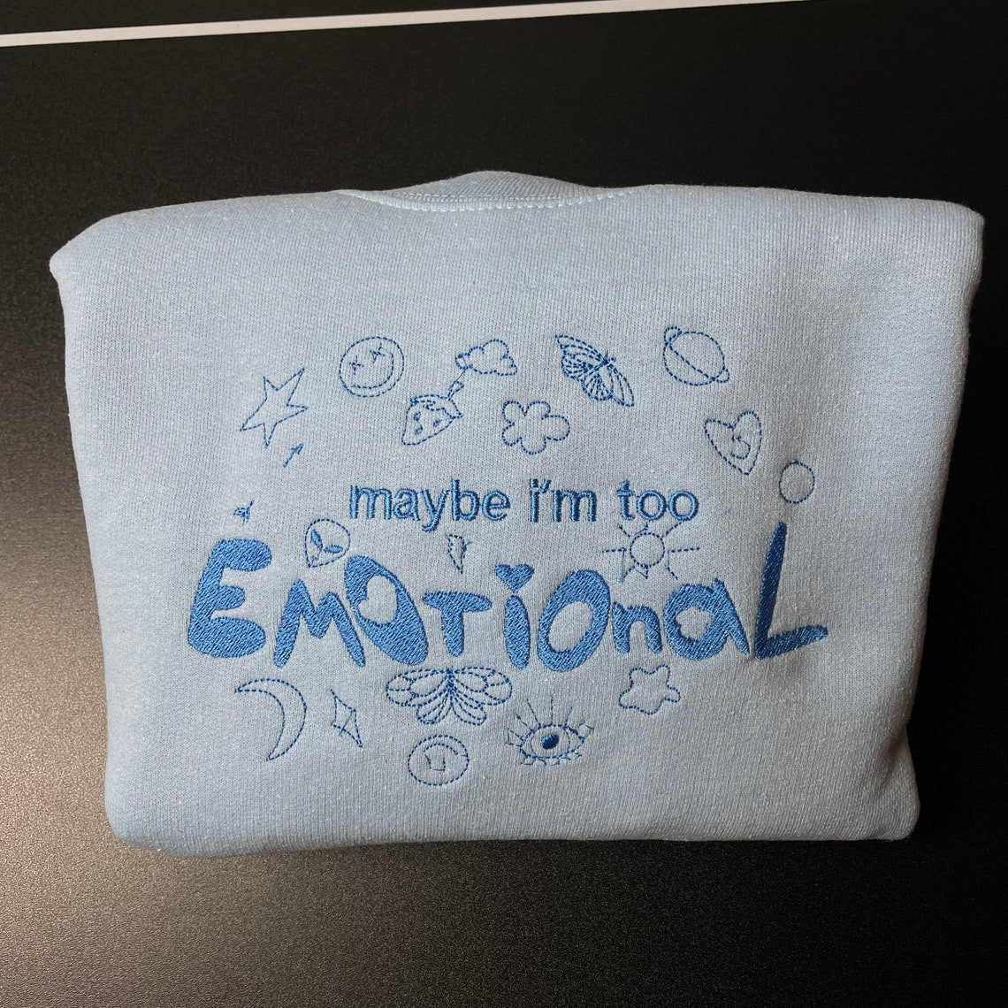 Maybe I Am Too Emotional Embroidered Crewneck Cute Vintage Sweatshirt Trendy Crewneck