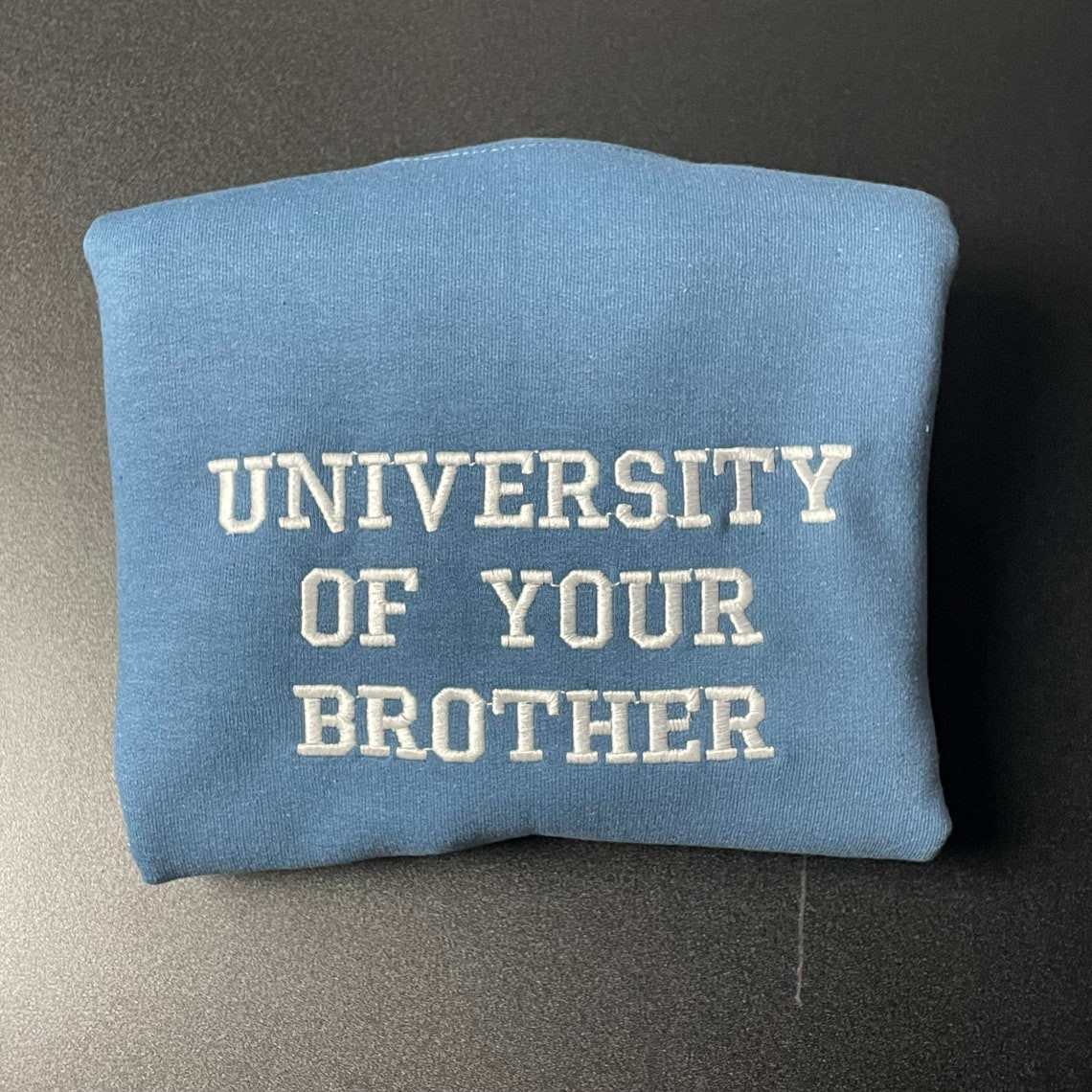 University Of Your Brother Embroidered Sweatshirt Unisex Sweatshirt