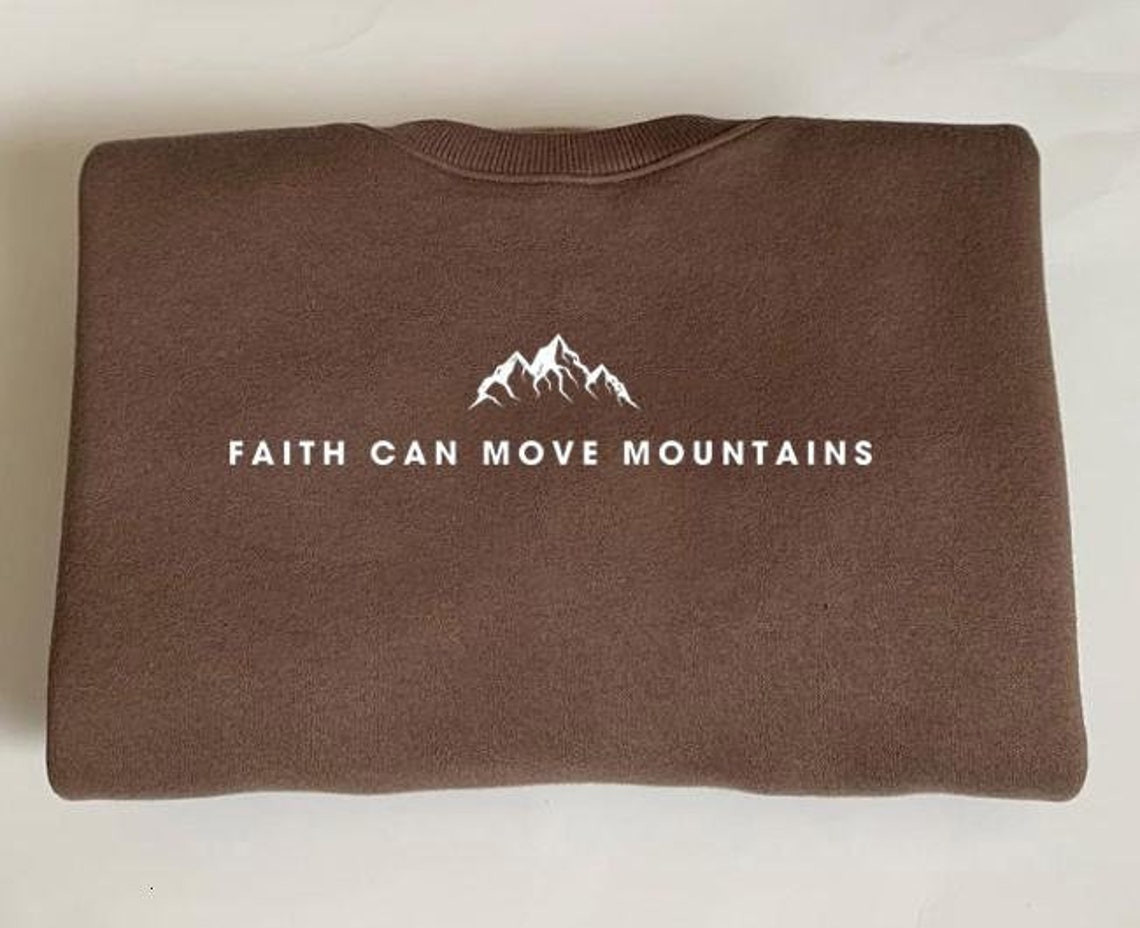 Faith Can Move Mountains embroidery Sweatshirt Christian embroidery crewneck Faith Sweatshirt Christian Crewneck