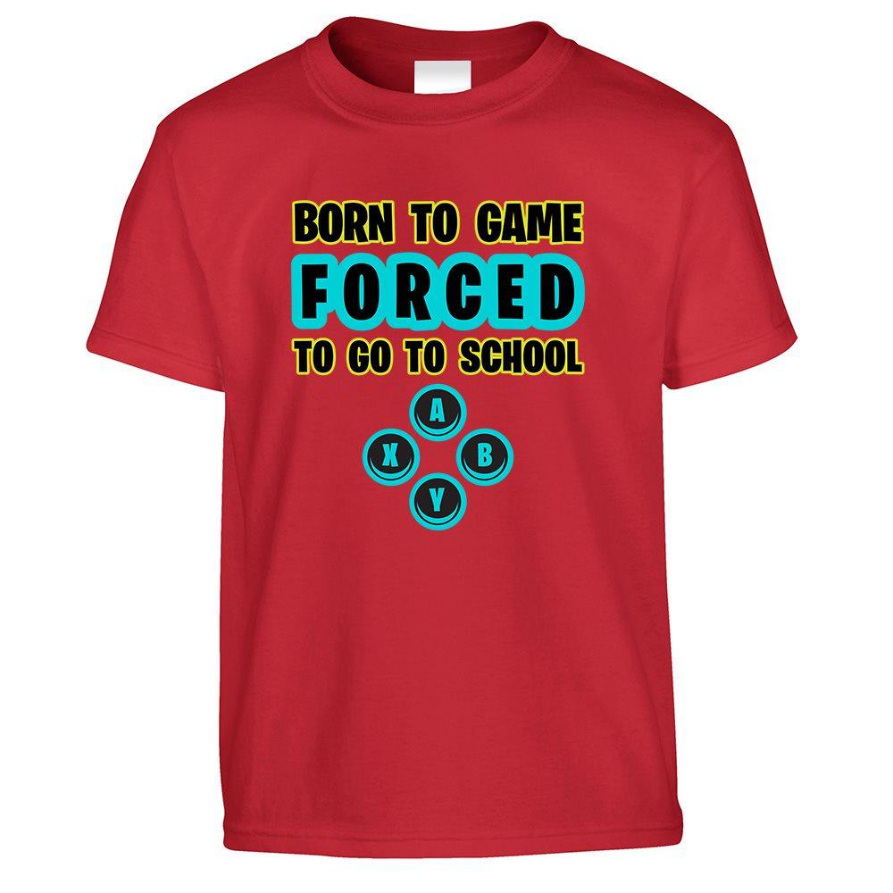 Born To Game Kids T Shirt - Forced To Go To School