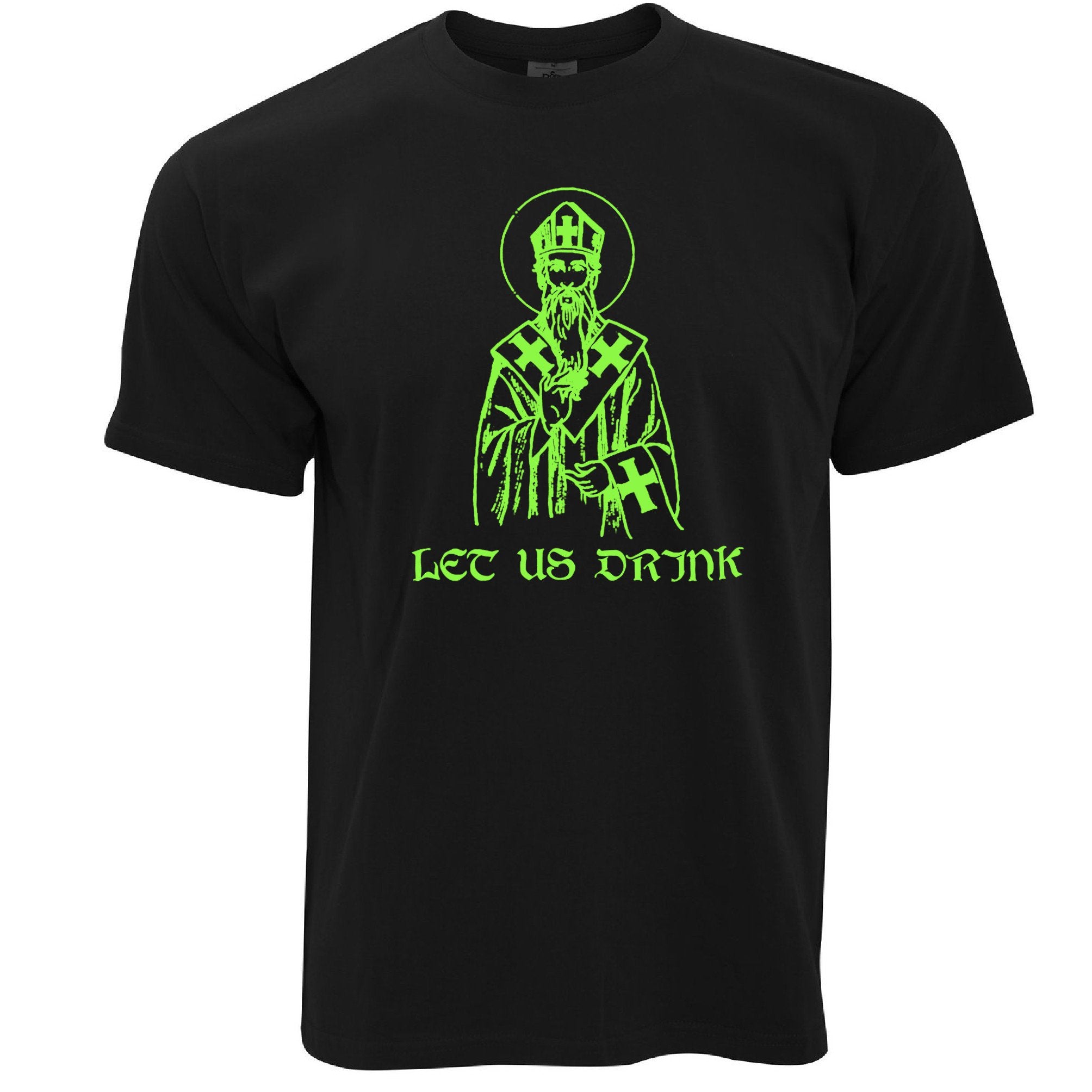 St Patrick's Day T Shirt Let Us Drink Saint Paddy