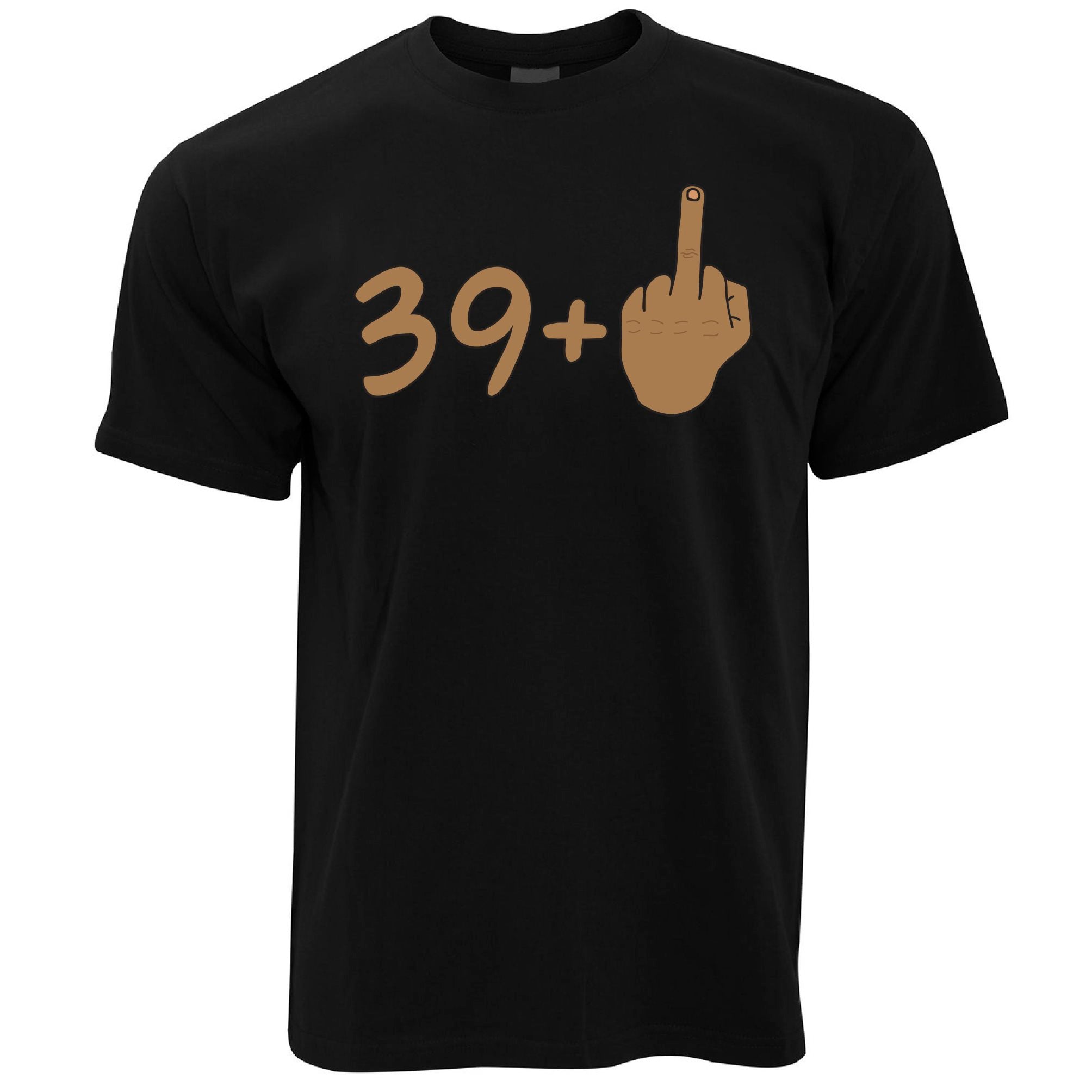 Rude 40th Birthday T Shirt 39 + 1 Gesture (Tan)