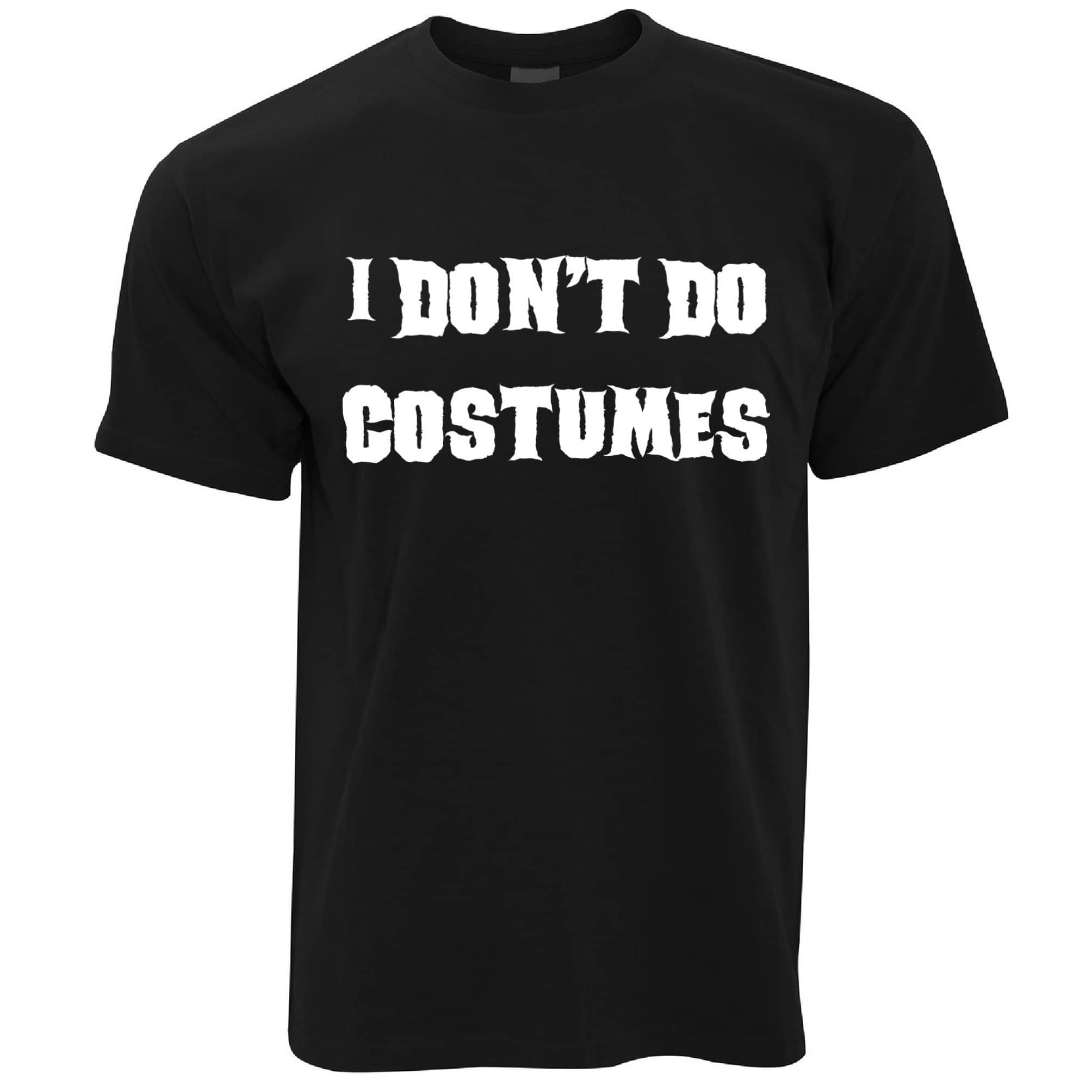 I Don't Do Halloween Costumes T Shirt