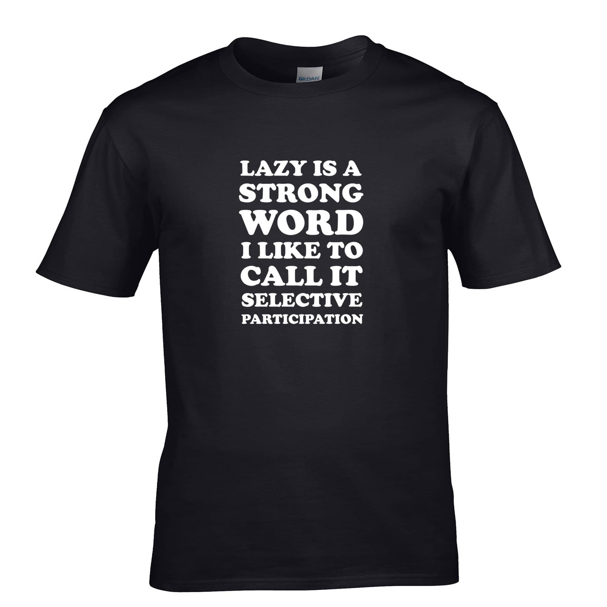 'Lazy' Is A Strong Word T Shirt