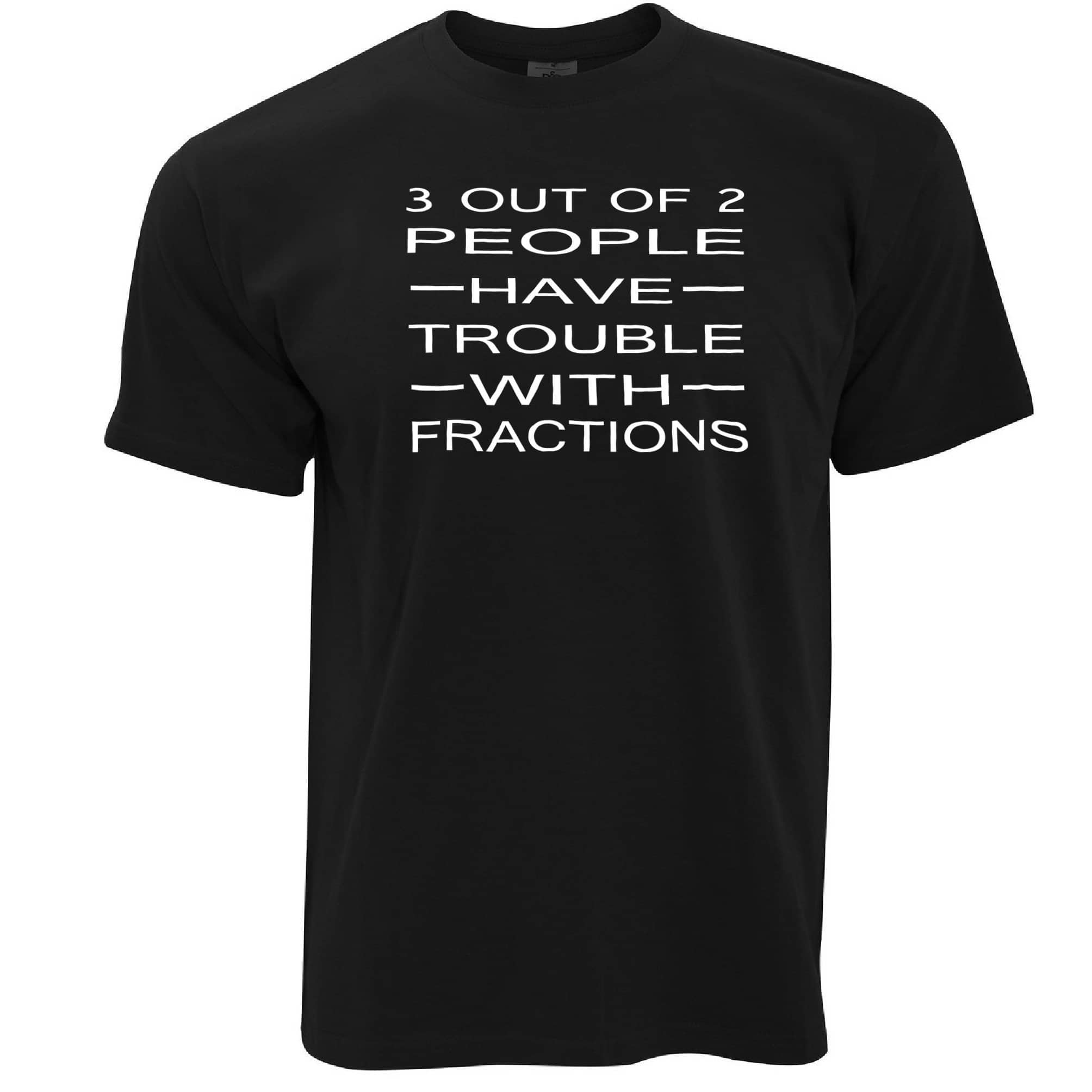 Novelty Math T Shirt 3 Out Of 2 People Fractions Joke