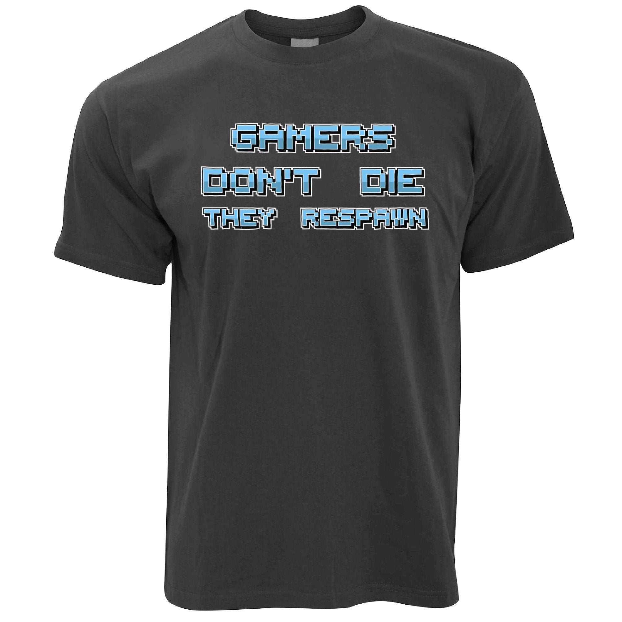 Novelty Gaming T Shirt Gamers Don't Die They Respawn