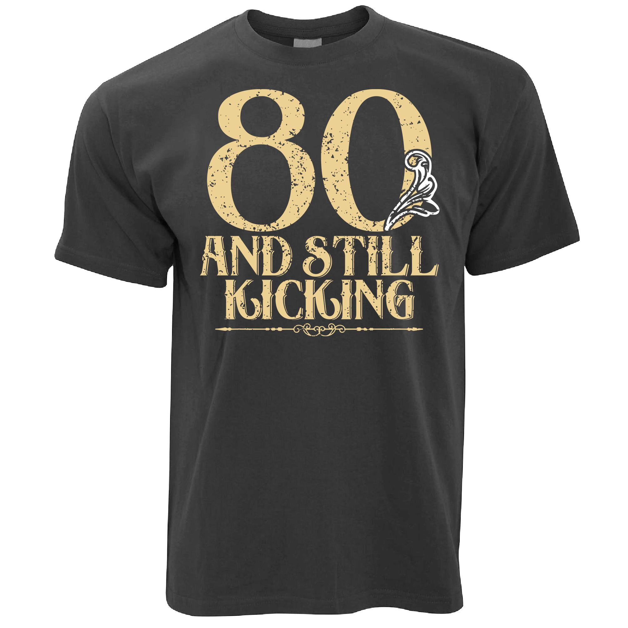 80th Birthday T Shirt - And Still Kicking