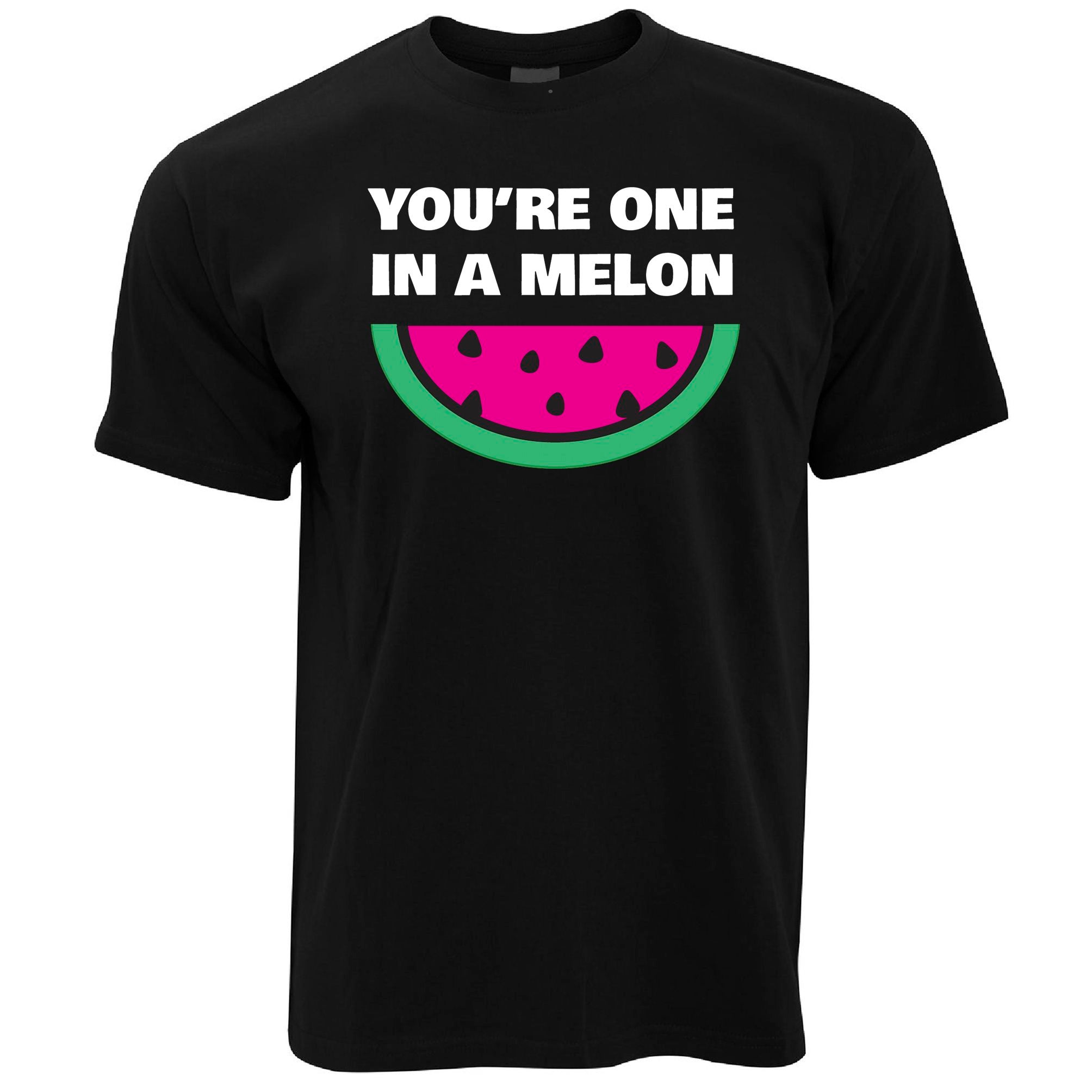 You're One In A Melon T Shirt