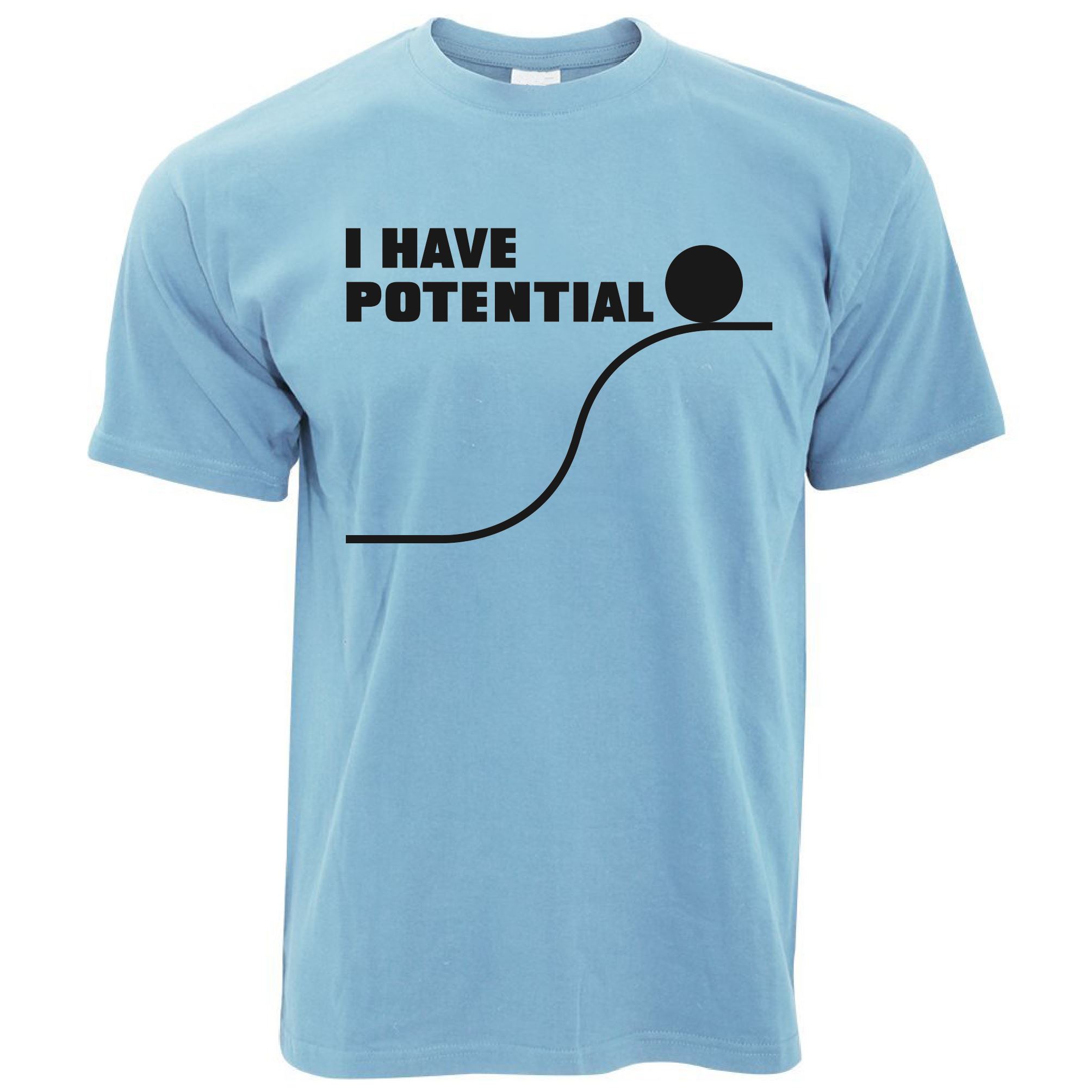 I Have Potential T Shirt