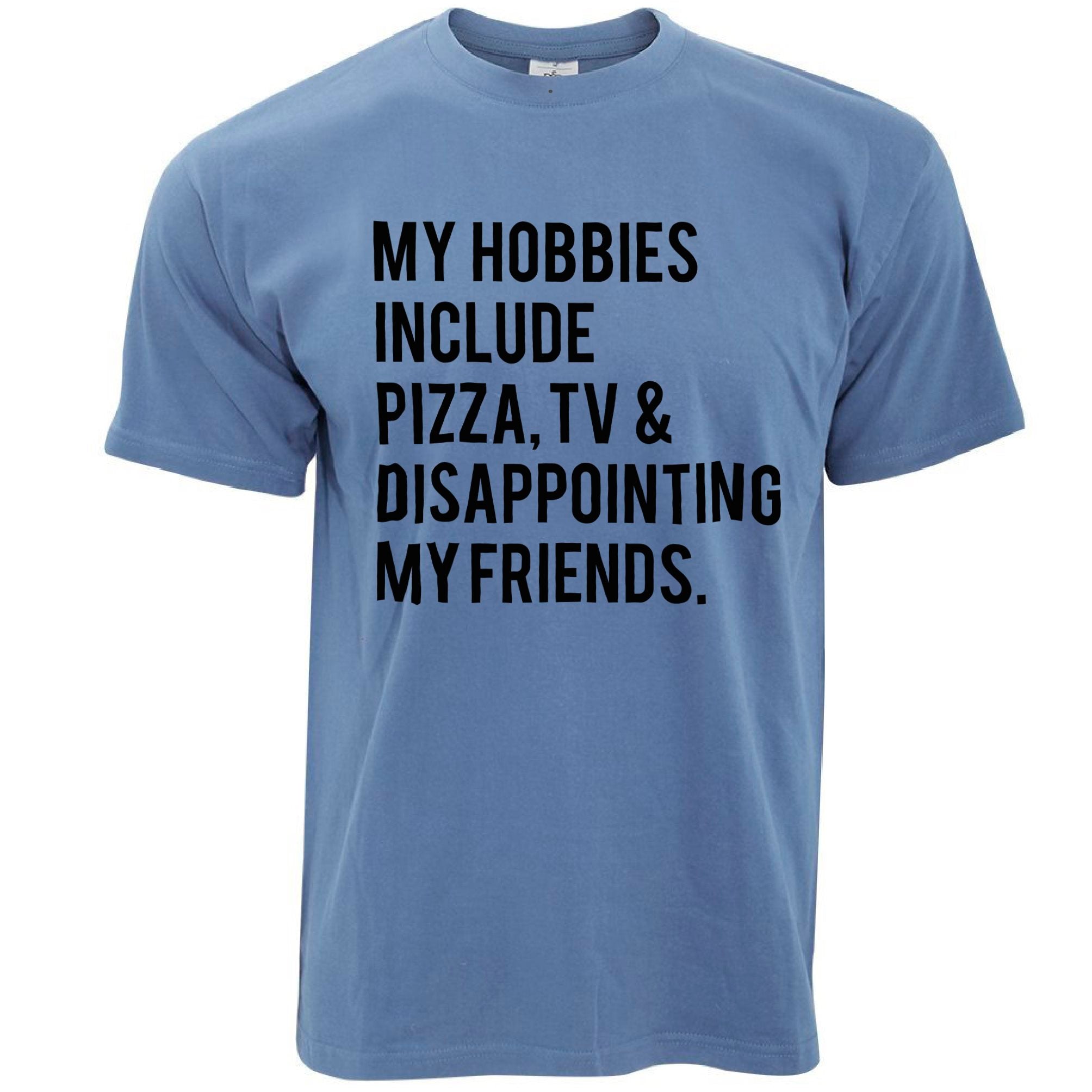 Joke T Shirt My Hobbies Are Pizza TV & Disappointment