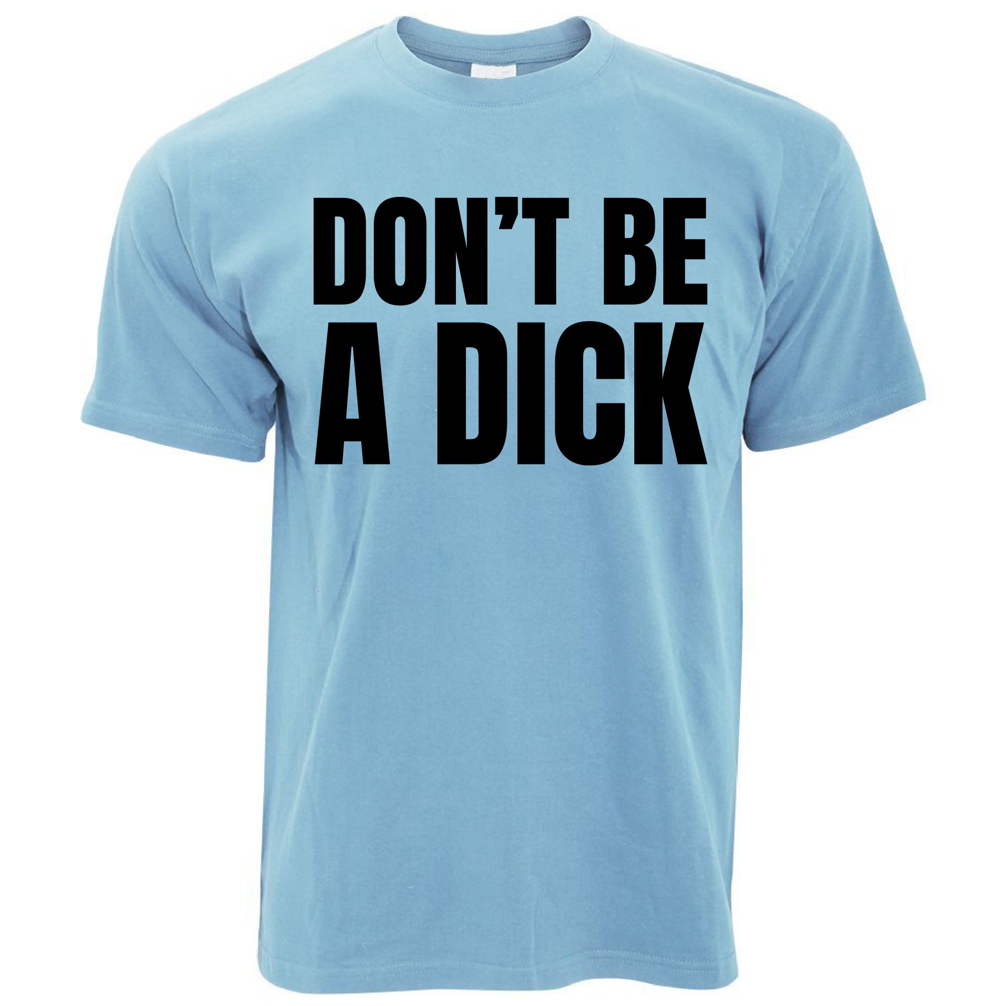 Don't Be A Dick T Shirt