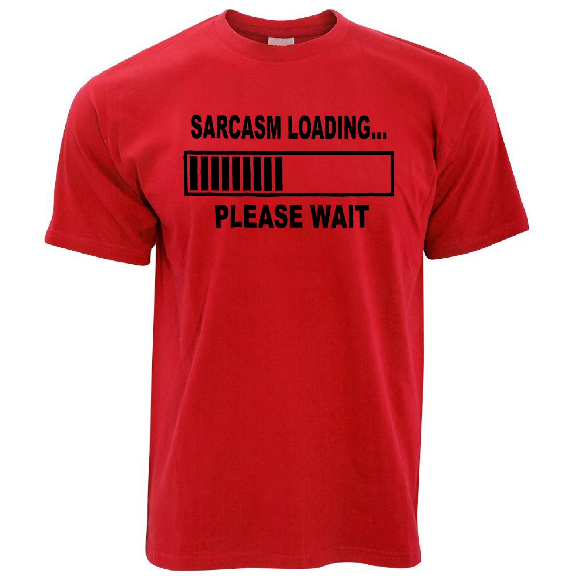 Sarcasm Loading, Please Wait T Shirt