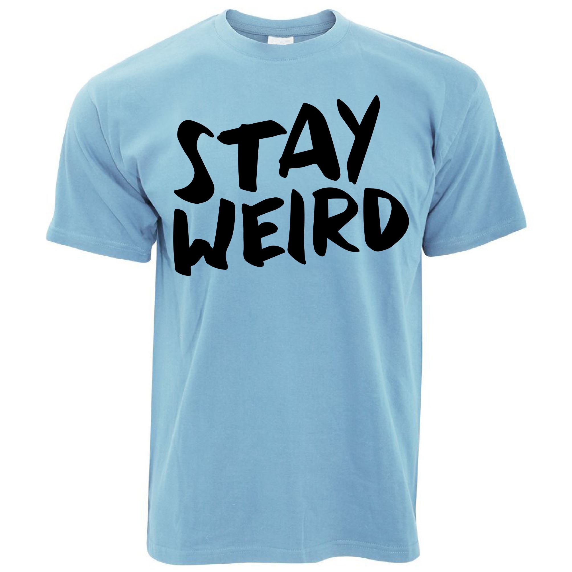 Stay Weird T Shirt